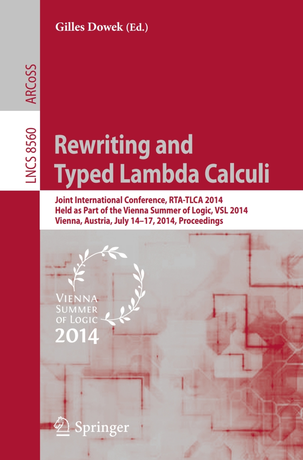 Rewriting and Typed Lambda Calculi Joint International Conferences, RTA and TLCA 2014, Held as Part of the Vienna Summer of Logic, VSL 2014, Vienna, Austria, July 14-17, 2014, Proceedings 