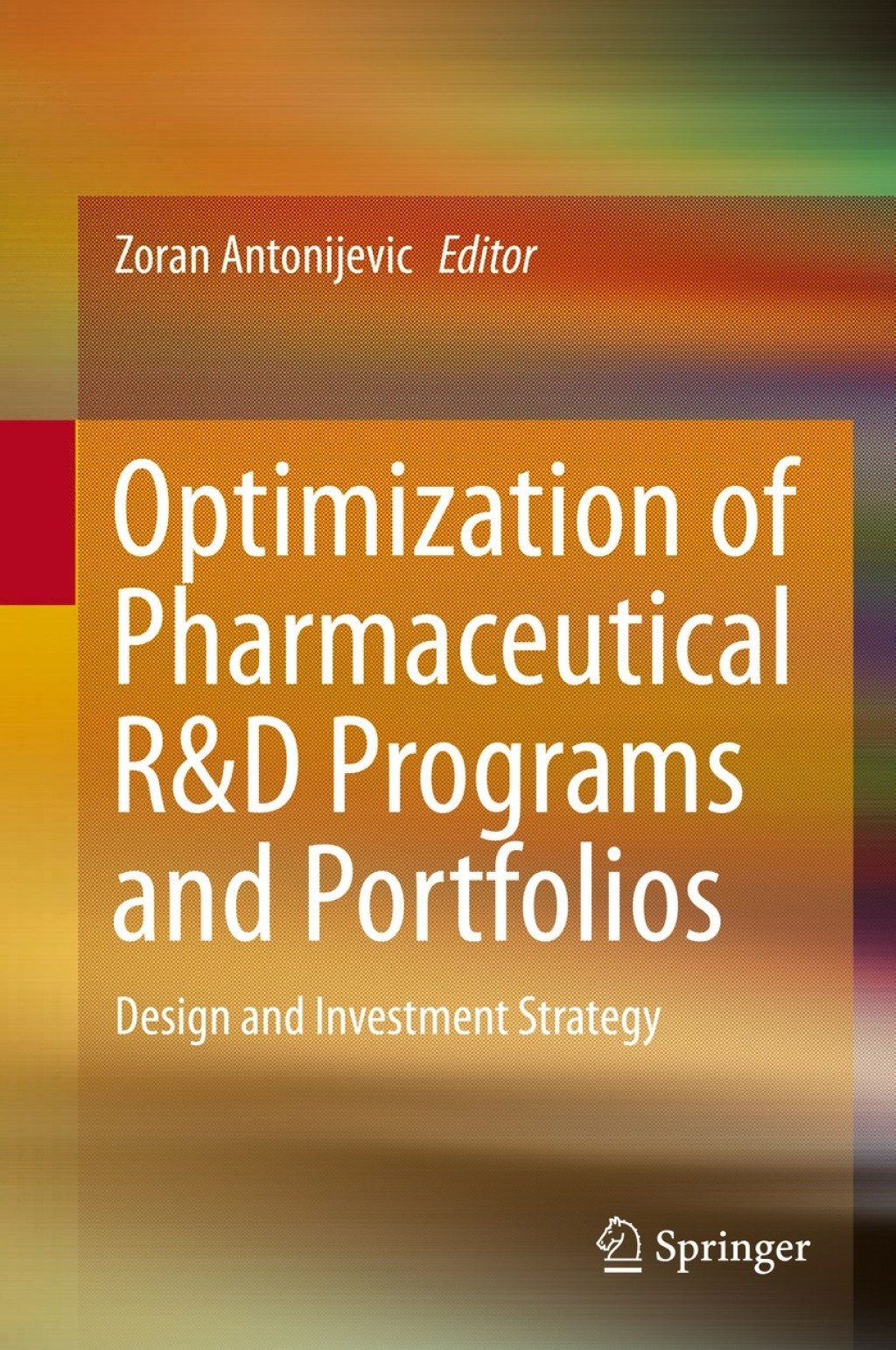 Optimization of Pharmaceutical R&D Programs and Portfolios Design and Investment Strategy 