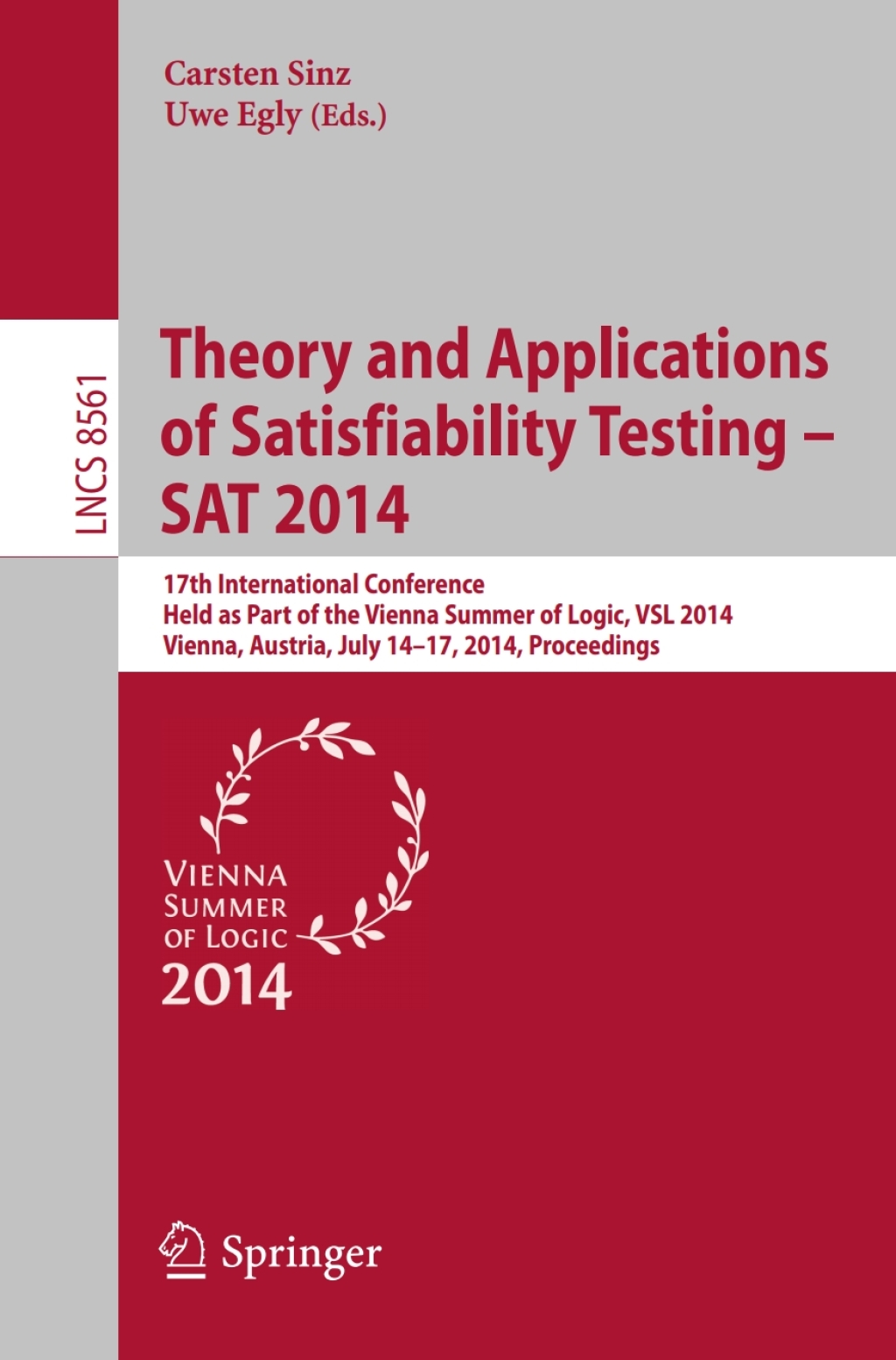 Theory and Applications of Satisfiability Testing - SAT 2014 17th International Conference, Held as Part of the Vienna Summer of Logic, VSL 2014, Vienna, Austria, July 14-17, 2014, Proceedings 
