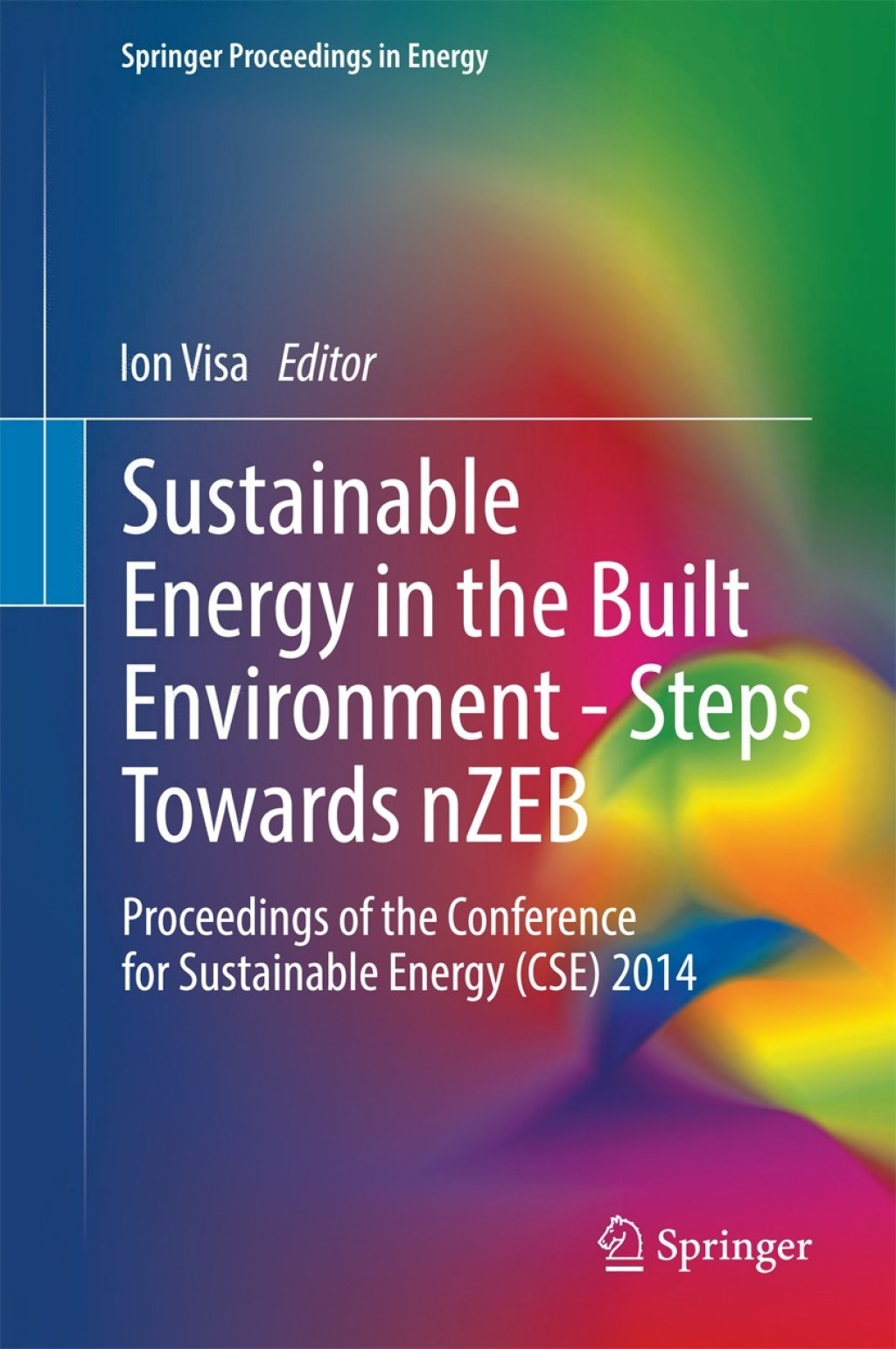 Sustainable Energy in the Built Environment - Steps Towards nZEB Proceedings of the Conference for Sustainable Energy (CSE) 2014 
