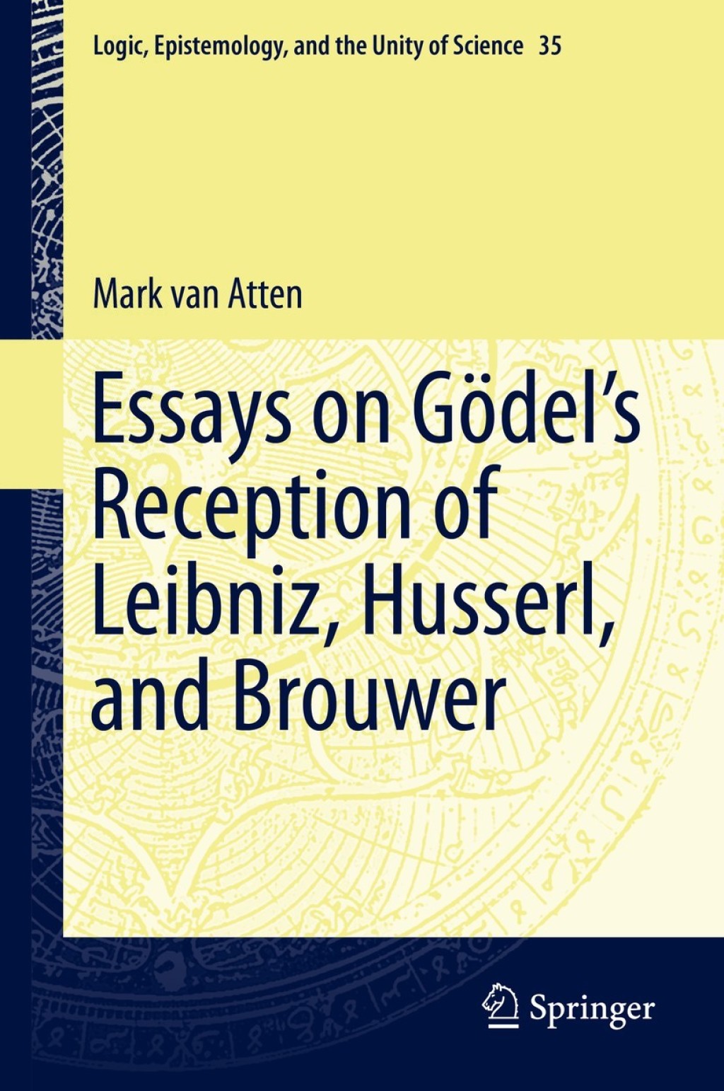 Essays on GoÃ¢Ë†Å¡Ãƒâ€°Ã¢Ë†Å¡Ã¢â‚¬Â delÃ¢â‚¬Å¡Ãƒâ€žÃƒÂ¶Ã¢Ë†Å¡Ãƒâ€˜Ã¢Ë†Å¡Ã‚Â¥s Reception of Leibniz, Husserl, and Brouwer 