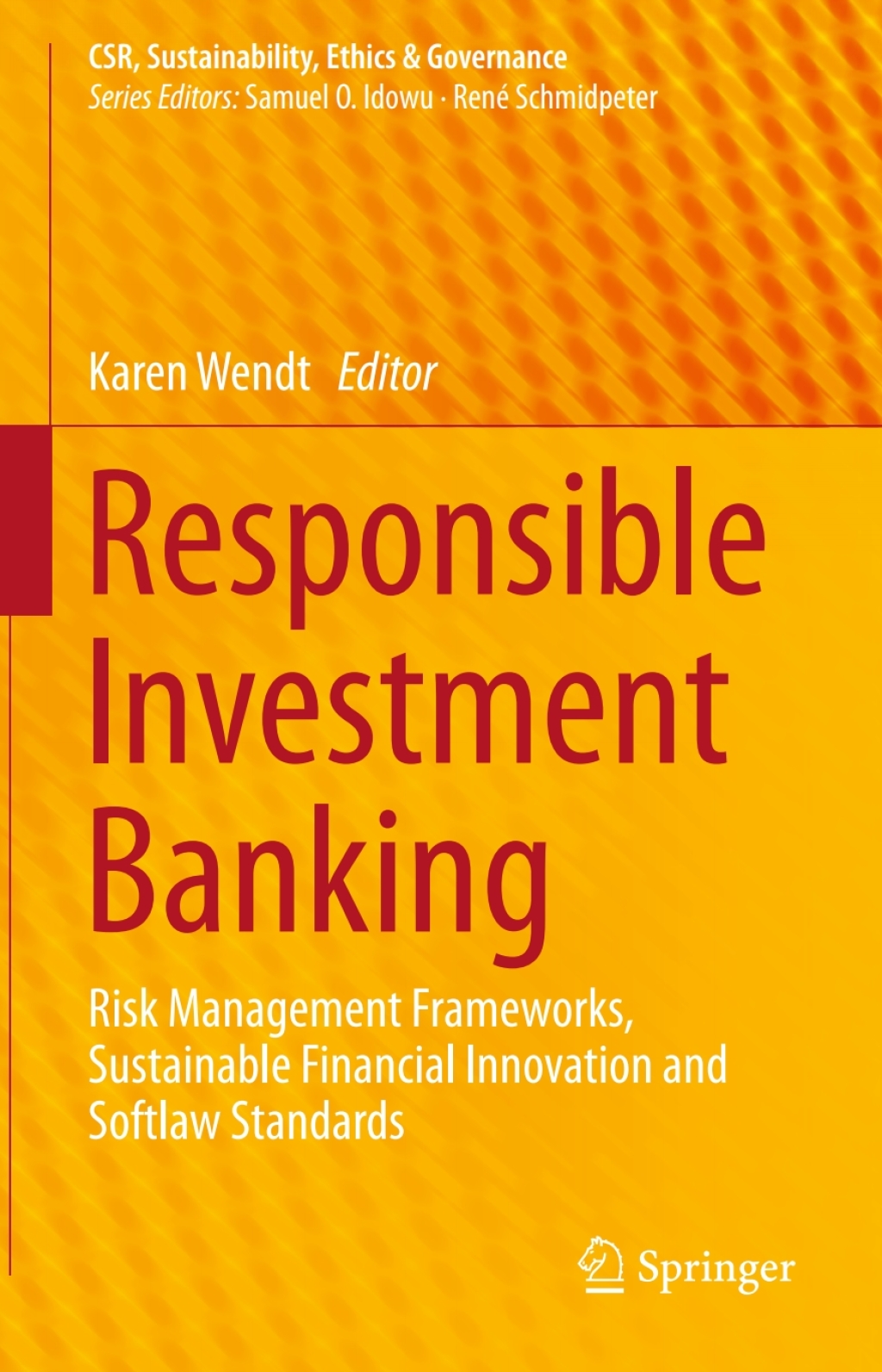 Responsible Investment Banking Risk Management Frameworks, Sustainable Financial Innovation and Softlaw Standards 