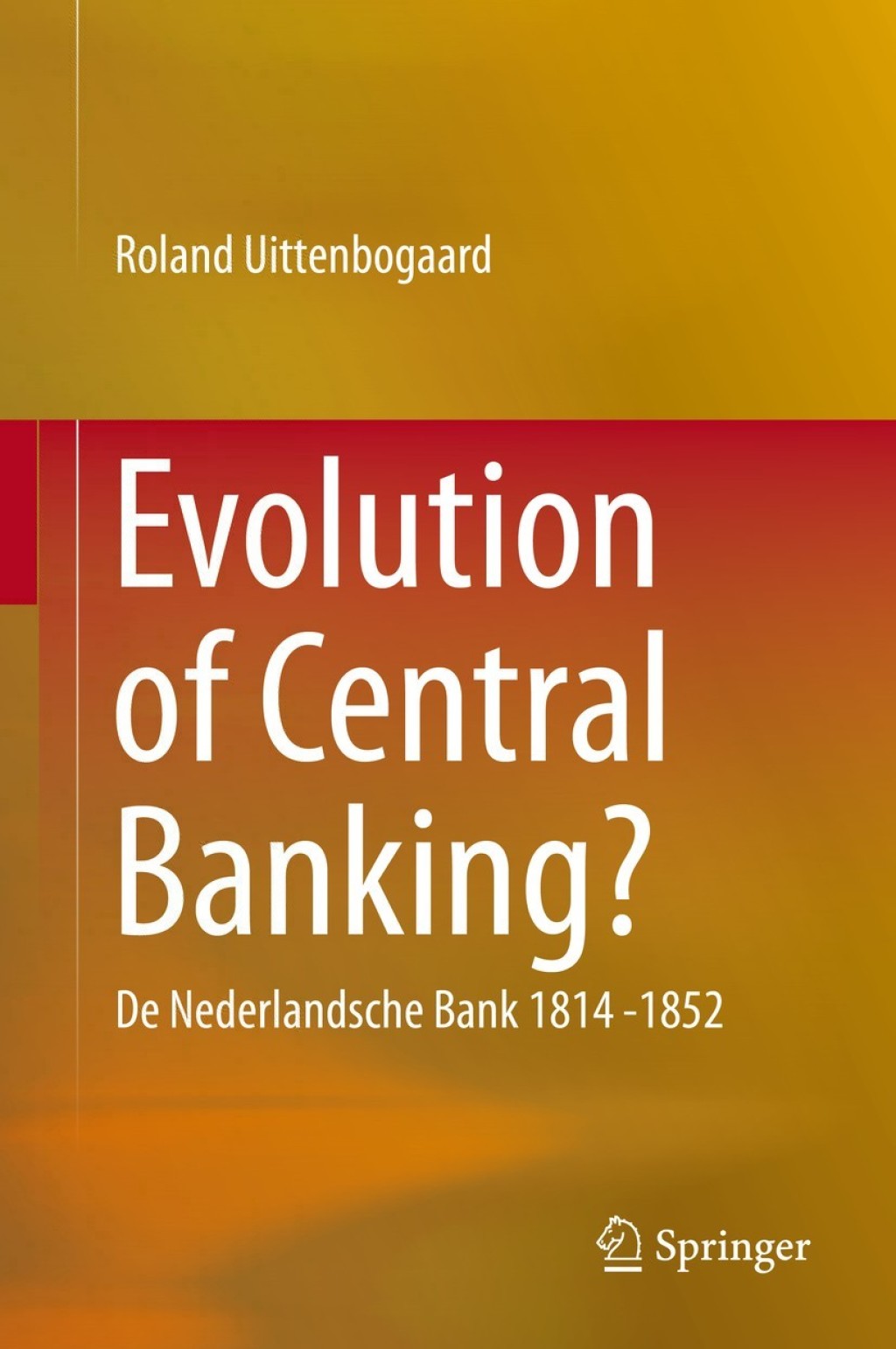 Evolution of Central Banking? De Nederlandsche Bank 1814 -1852 