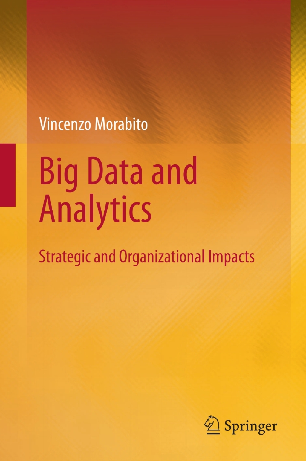 Big Data and Analytics Strategic and Organizational Impacts 