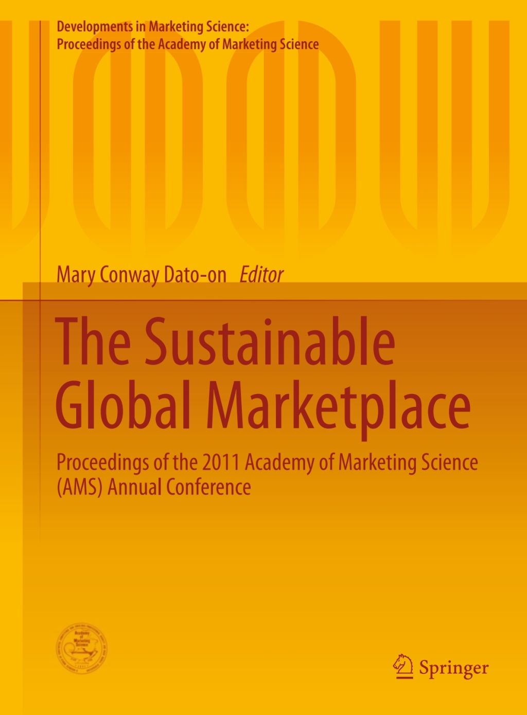 The Sustainable Global Marketplace Proceedings of the 2011 Academy of Marketing Science (AMS) Annual Conference 