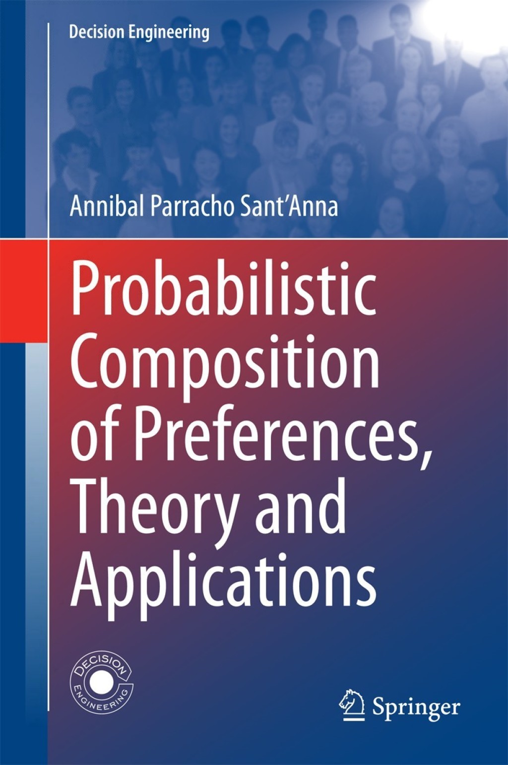 Probabilistic Composition of Preferences, Theory and Applications 