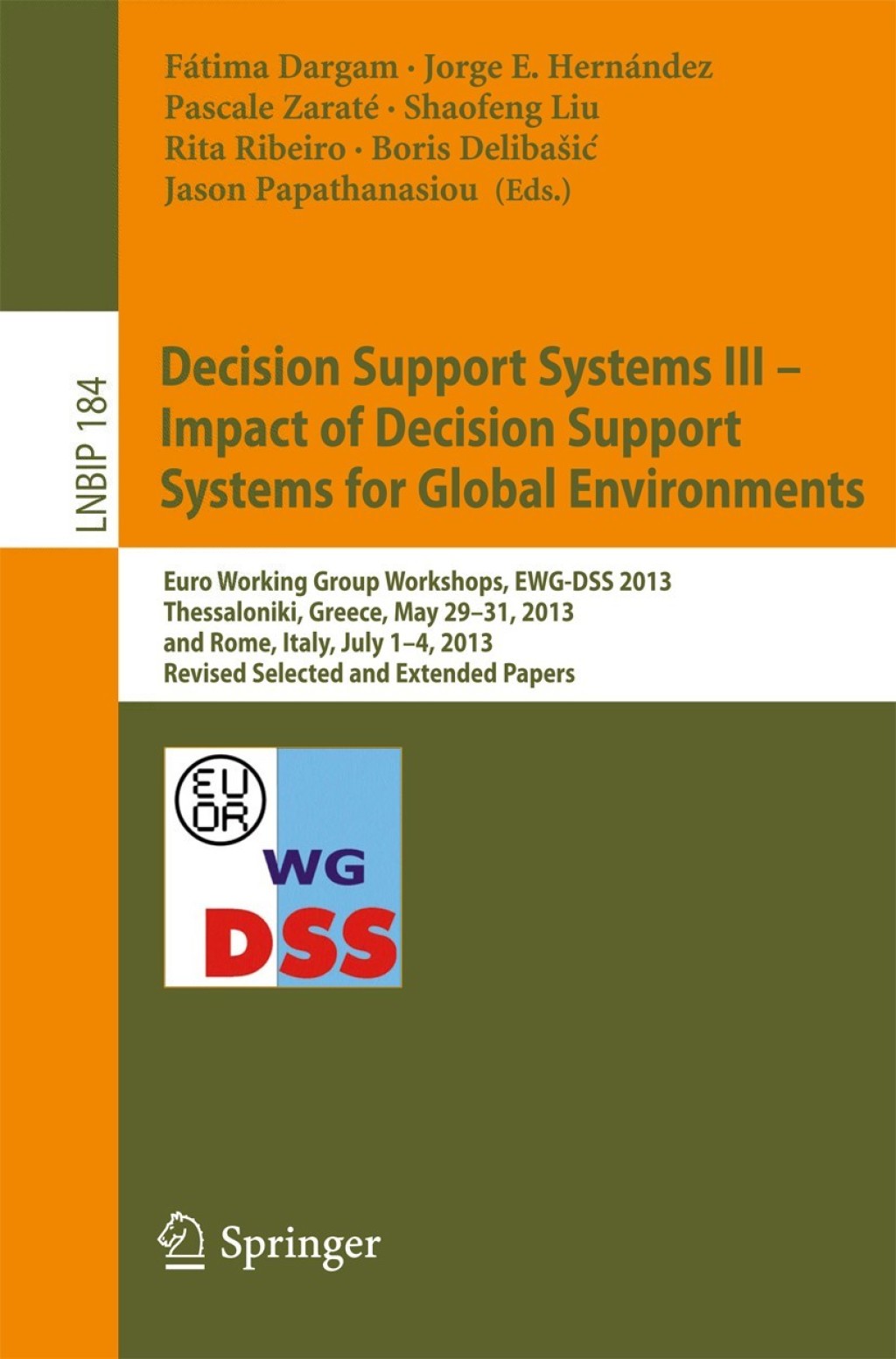 Decision Support Systems III - Impact of Decision Support Systems for Global Environments Euro Working Group Workshops, EWG-DSS 2013, Thessaloniki, Greece, May 29-31, 2013, and Rome, Italy, July 1-4, 2013, Revised Selected and Extended Papers 