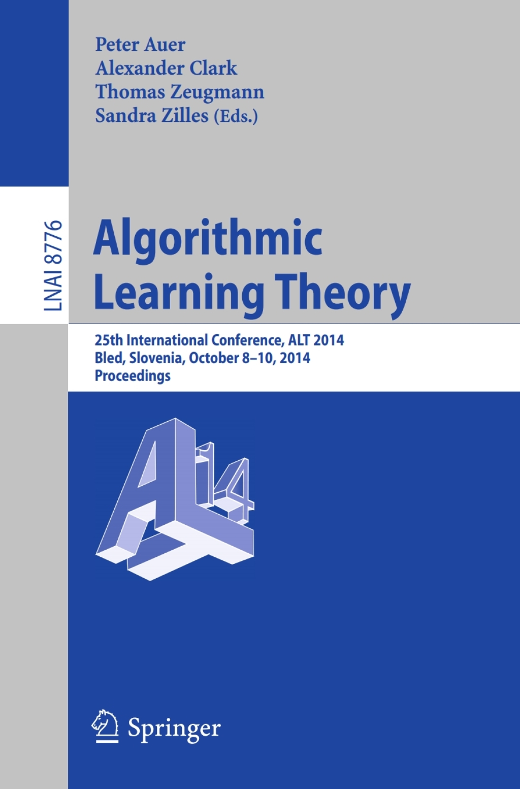 Algorithmic Learning Theory 25th International Conference, ALT 2014, Bled, Slovenia, October 8-10, 2014, Proceedings 