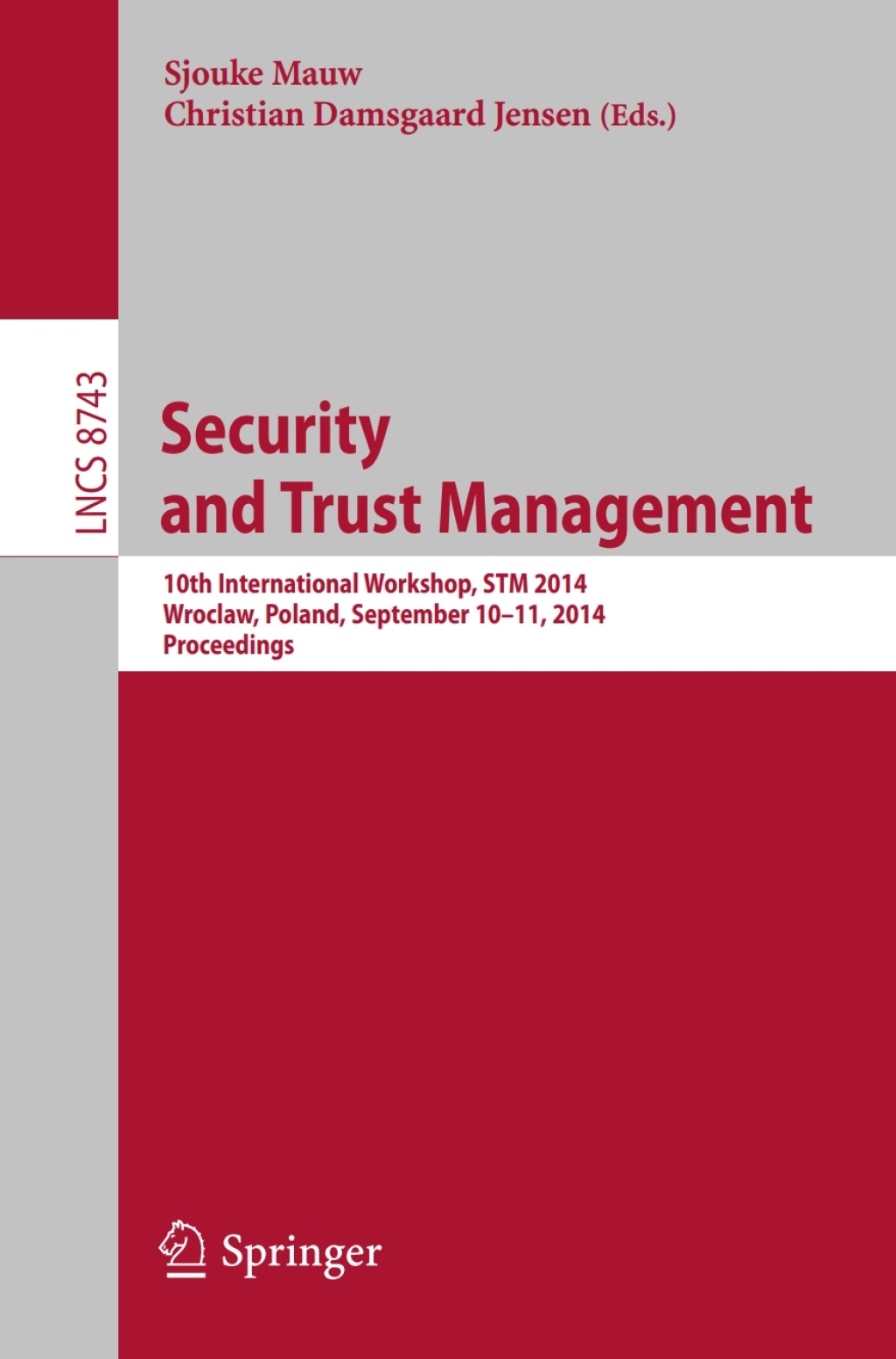 Security and Trust Management 10th International Workshop, STM 2014, Wroclaw, Poland, September 10-11, 2014, Proceedings 
