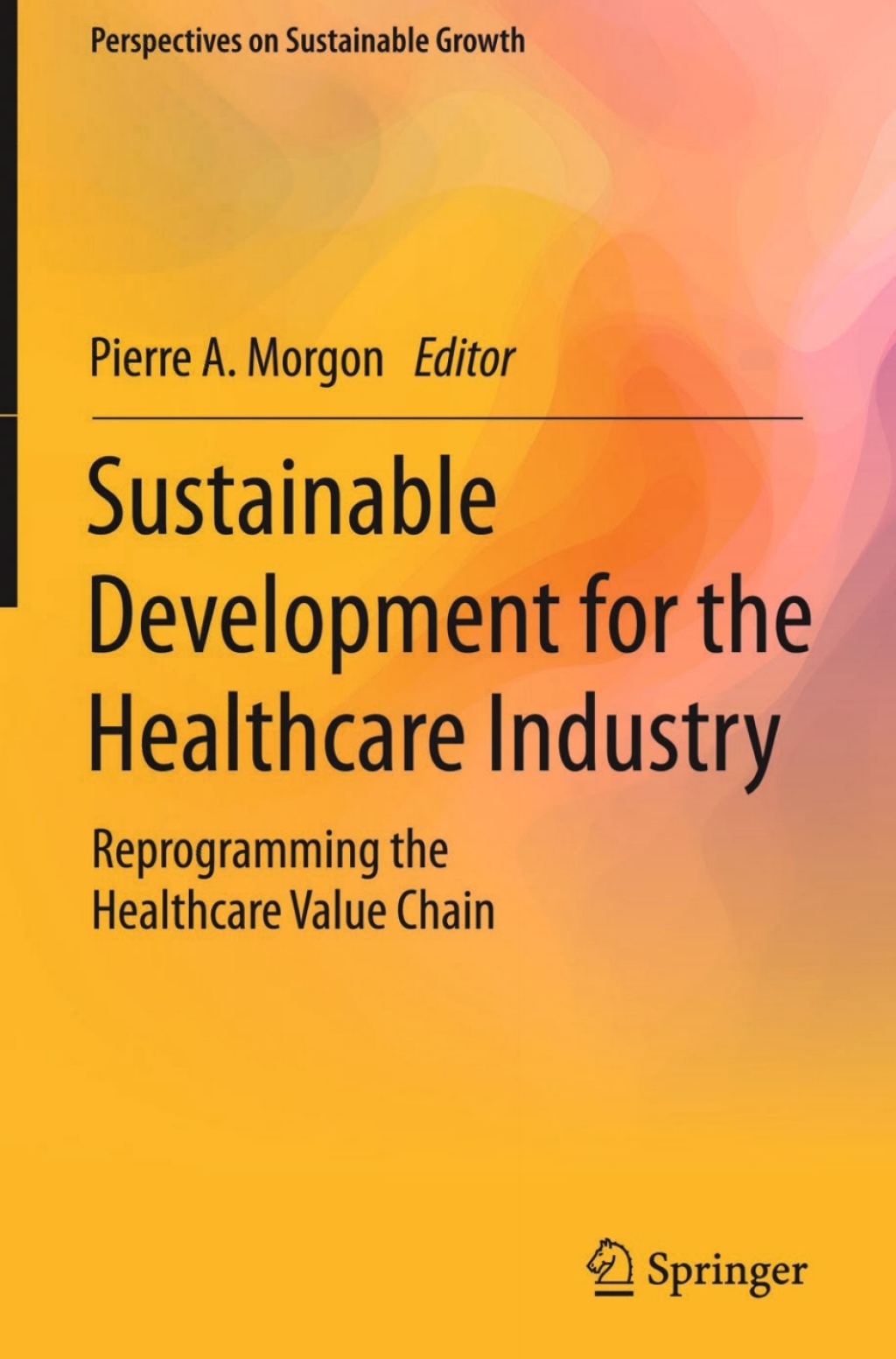 Sustainable Development for the Healthcare Industry Reprogramming the Healthcare Value Chain 