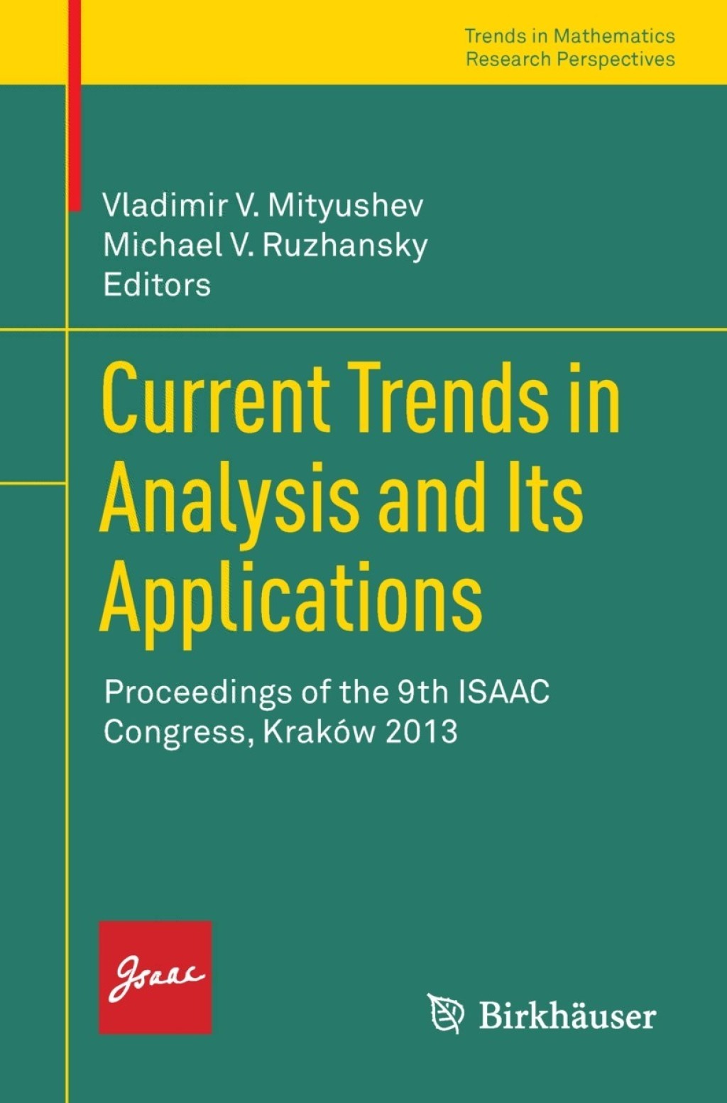 Current Trends in Analysis and Its Applications Proceedings of the 9th ISAAC Congress, KrakÃ¢â‚¬Å¡ÃƒÂ ÃƒÂ¶Ã¢â‚¬Å¡ÃƒÂ¢Ã¢â‚¬Â¢w 2013 