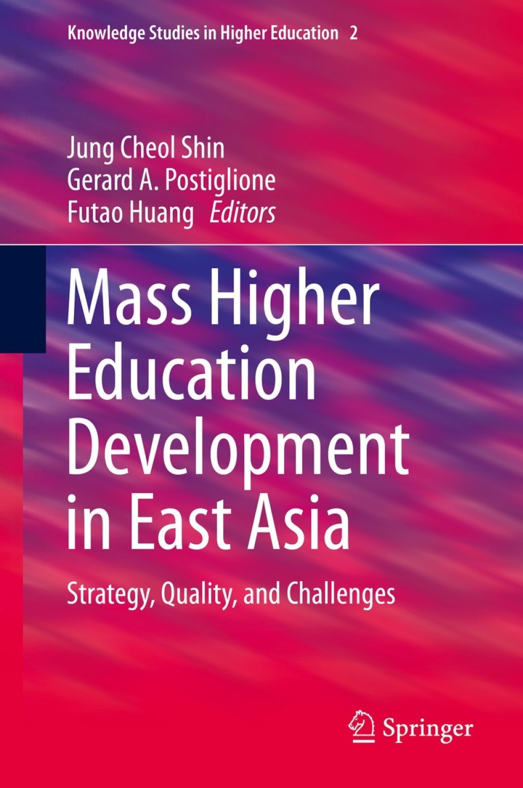 Mass Higher Education Development in East Asia Strategy, Quality, and Challenges 