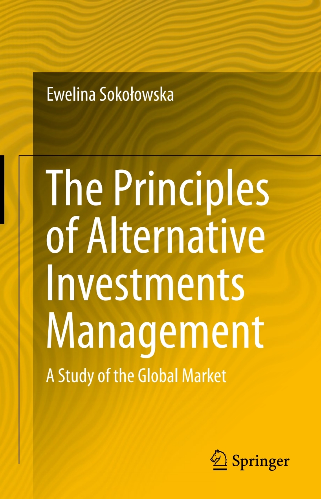 The Principles of Alternative Investments Management A Study of the Global Market 