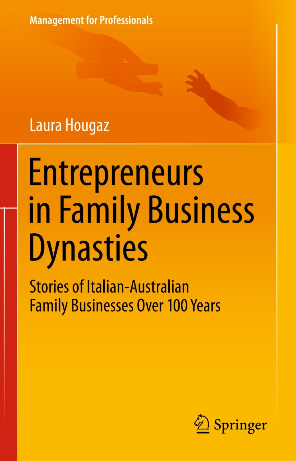 Entrepreneurs in Family Business Dynasties Stories of Italian-Australian Family Businesses Over 100 Years 