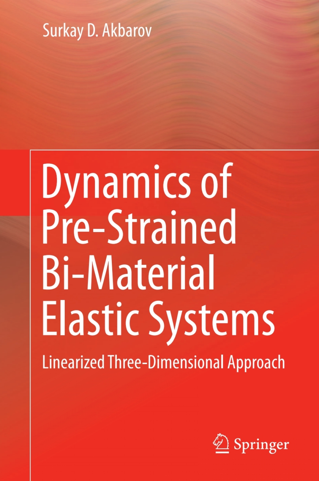 Dynamics of Pre-Strained Bi-Material Elastic Systems Linearized Three-Dimensional Approach 