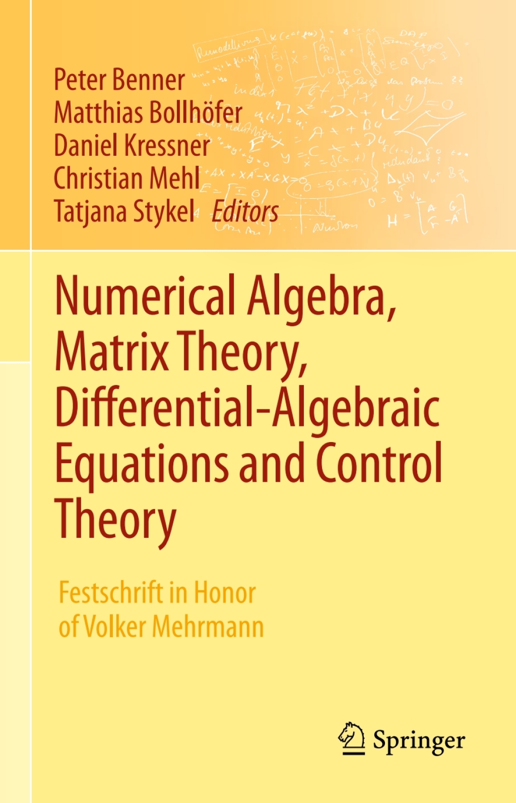 Numerical Algebra, Matrix Theory, Differential-Algebraic Equations and Control Theory Festschrift in Honor of Volker Mehrmann 