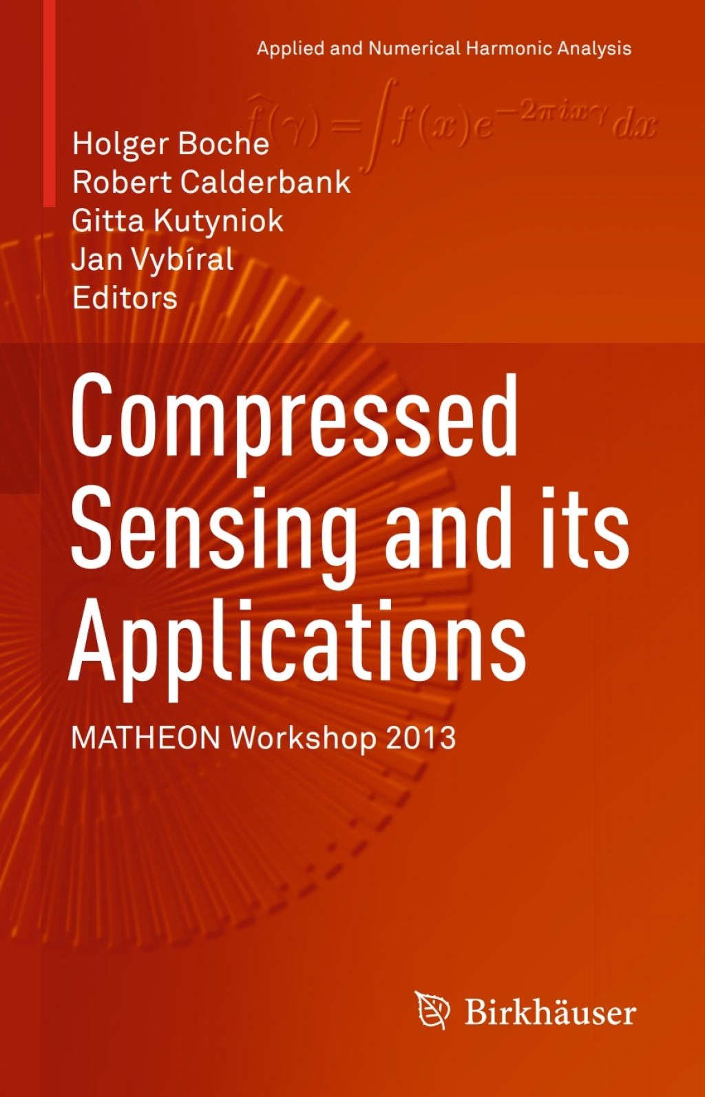 Compressed Sensing and its Applications MATHEON Workshop 2013 