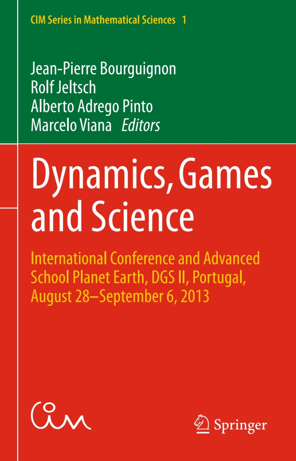Dynamics, Games and Science International Conference and Advanced School Planet Earth, DGS II, Portugal, August 28Ã¢â‚¬Å¡Ãƒâ€žÃƒÂ¶Ã¢Ë†Å¡Ãƒâ€˜Ã¢Ë†Å¡Ã‚Â¨September 6, 2013 
