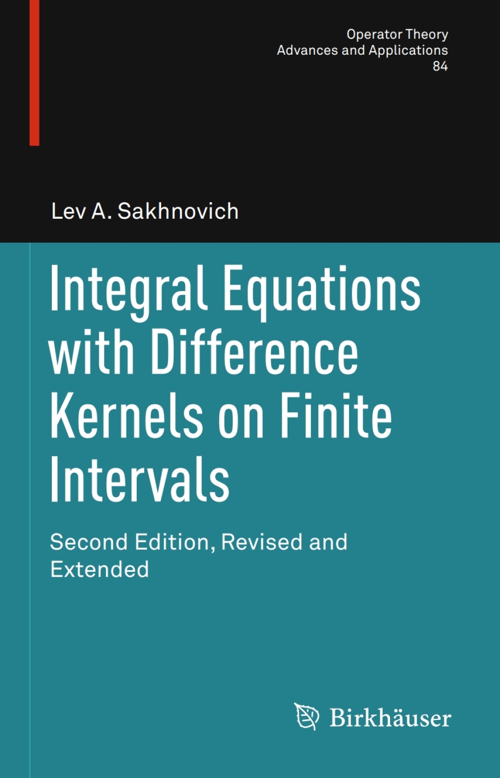 Integral Equations with Difference Kernels on Finite Intervals Revised and Extended 2nd Edition