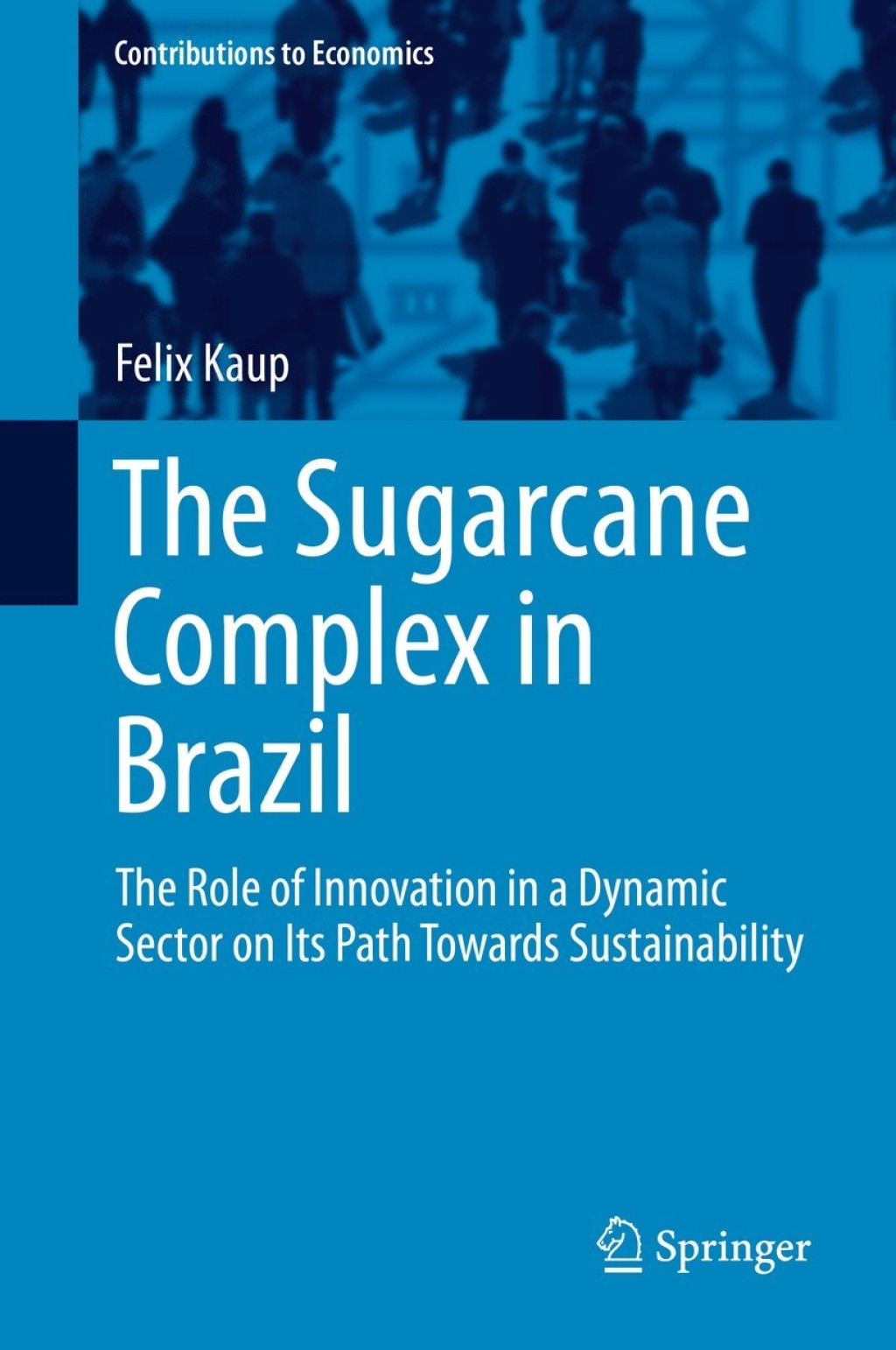 The Sugarcane Complex in Brazil The Role of Innovation in a Dynamic Sector on Its Path Towards Sustainability 