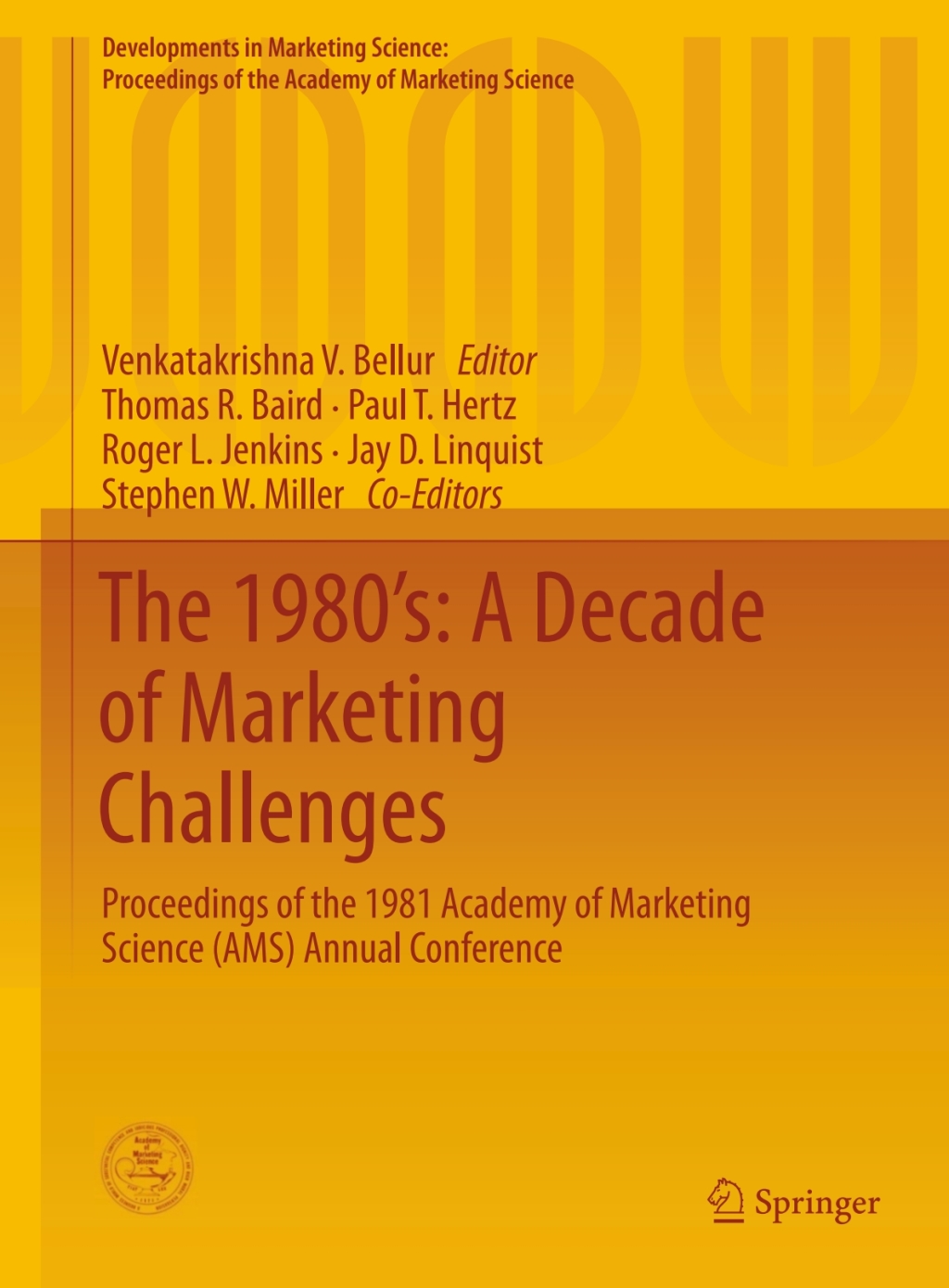 The 1980Ã¢â‚¬Å¡Ãƒâ€žÃƒÂ¶Ã¢Ë†Å¡Ãƒâ€˜Ã¢Ë†Å¡Ã‚Â¥s: A Decade of Marketing Challenges Proceedings of the 1981 Academy of Marketing Science (AMS) Annual Conference 