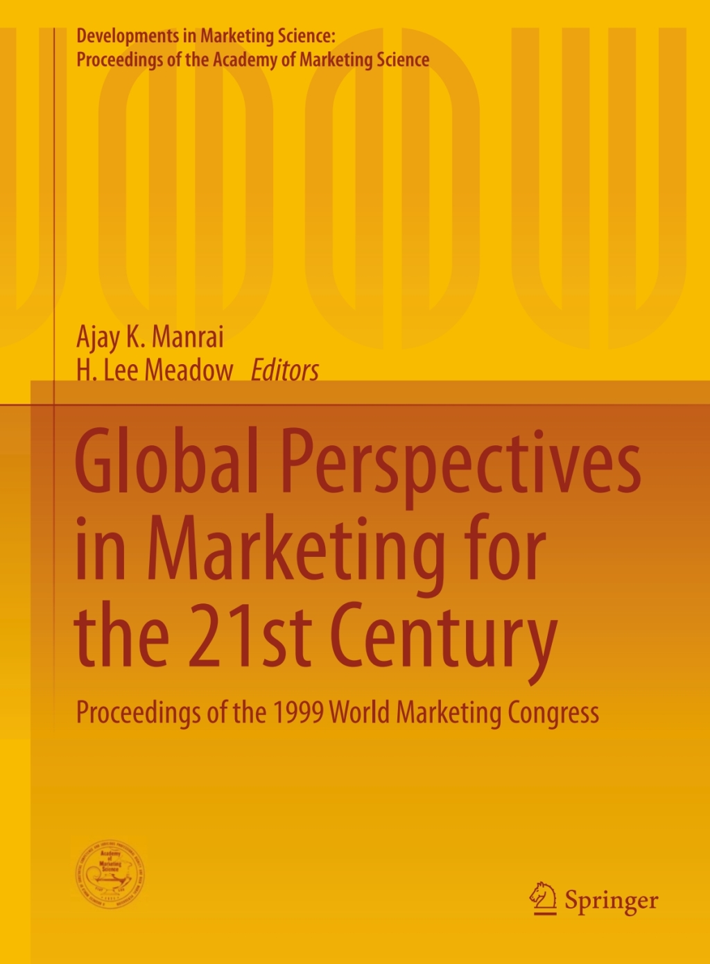Global Perspectives in Marketing for the 21st Century Proceedings of the 1999 World Marketing Congress 