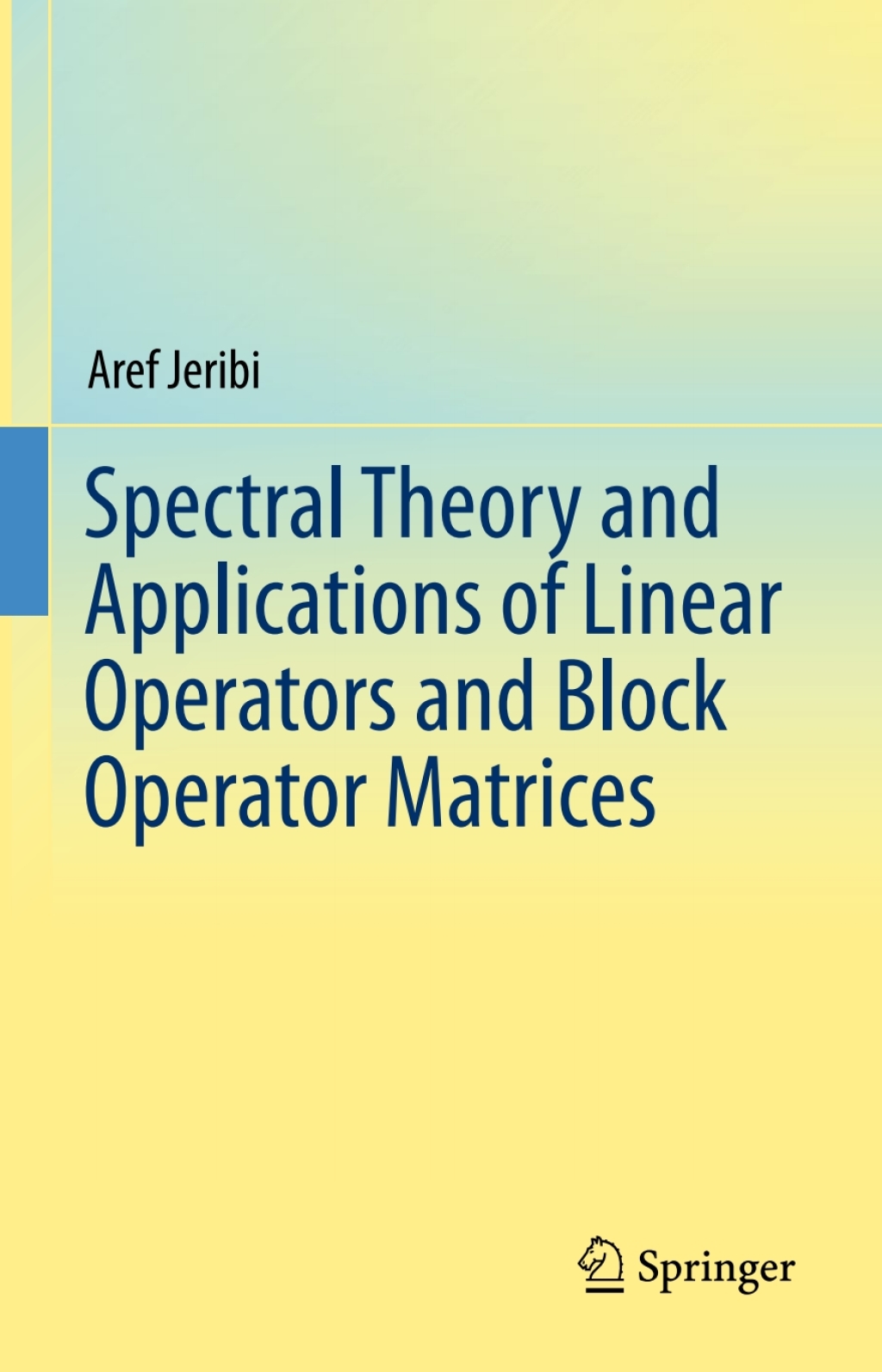 Spectral Theory and Applications of Linear Operators and Block Operator Matrices 