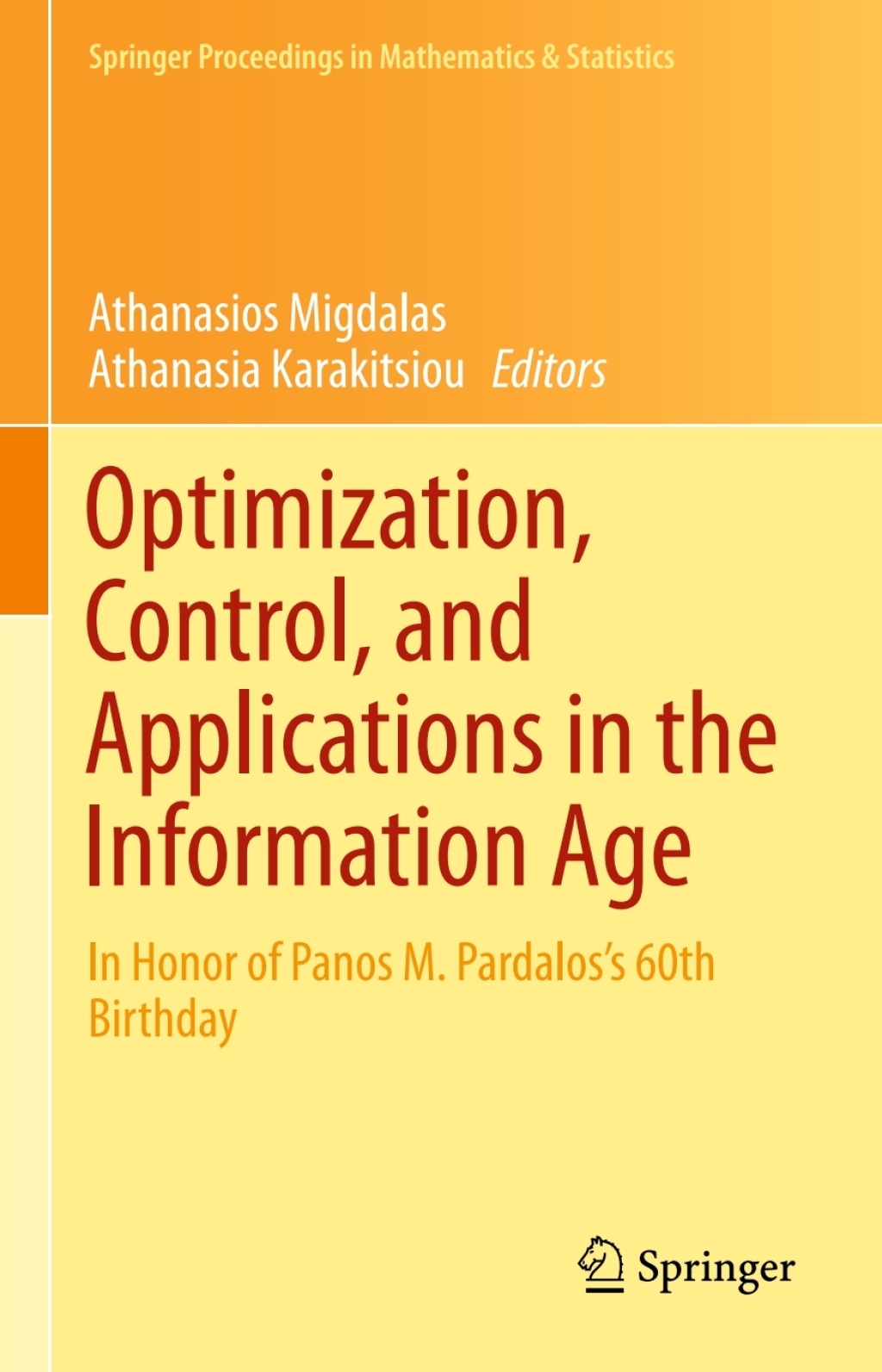 Optimization, Control, and Applications in the Information Age In Honor of Panos M. PardalosÃ¢â‚¬Å¡Ãƒâ€žÃƒÂ¶Ã¢Ë†Å¡Ãƒâ€˜Ã¢Ë†Å¡Ã‚Â¥s 60th Birthday 