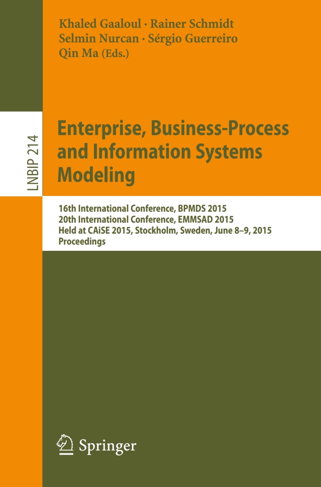 Enterprise, Business-Process and Information Systems Modeling 16th International Conference, BPMDS 2015, 20th International Conference, EMMSAD 2015, Held at CAiSE 2015, Stockholm, Sweden, June 8-9, 2015, Proceedings 