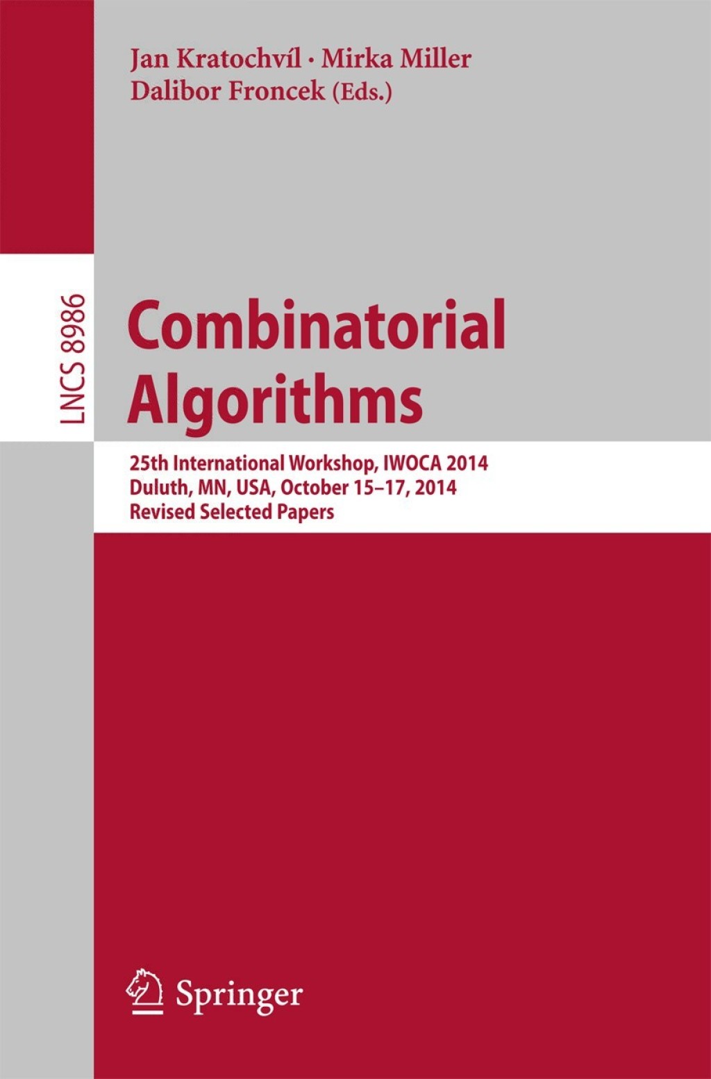 Combinatorial Algorithms 25th International Workshop, IWOCA 2014, Duluth, MN, USA, October 15-17, 2014, Revised Selected Papers 
