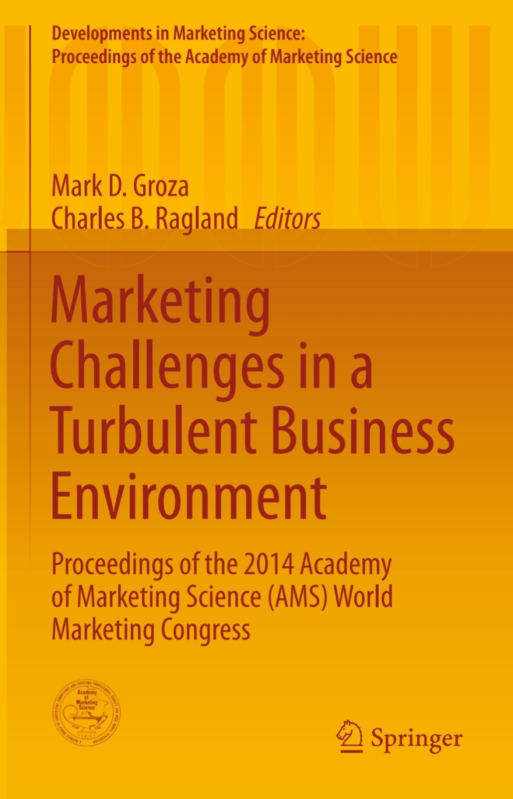 Marketing Challenges in a Turbulent Business Environment Proceedings of the 2014 Academy of Marketing Science (AMS) World Marketing Congress 