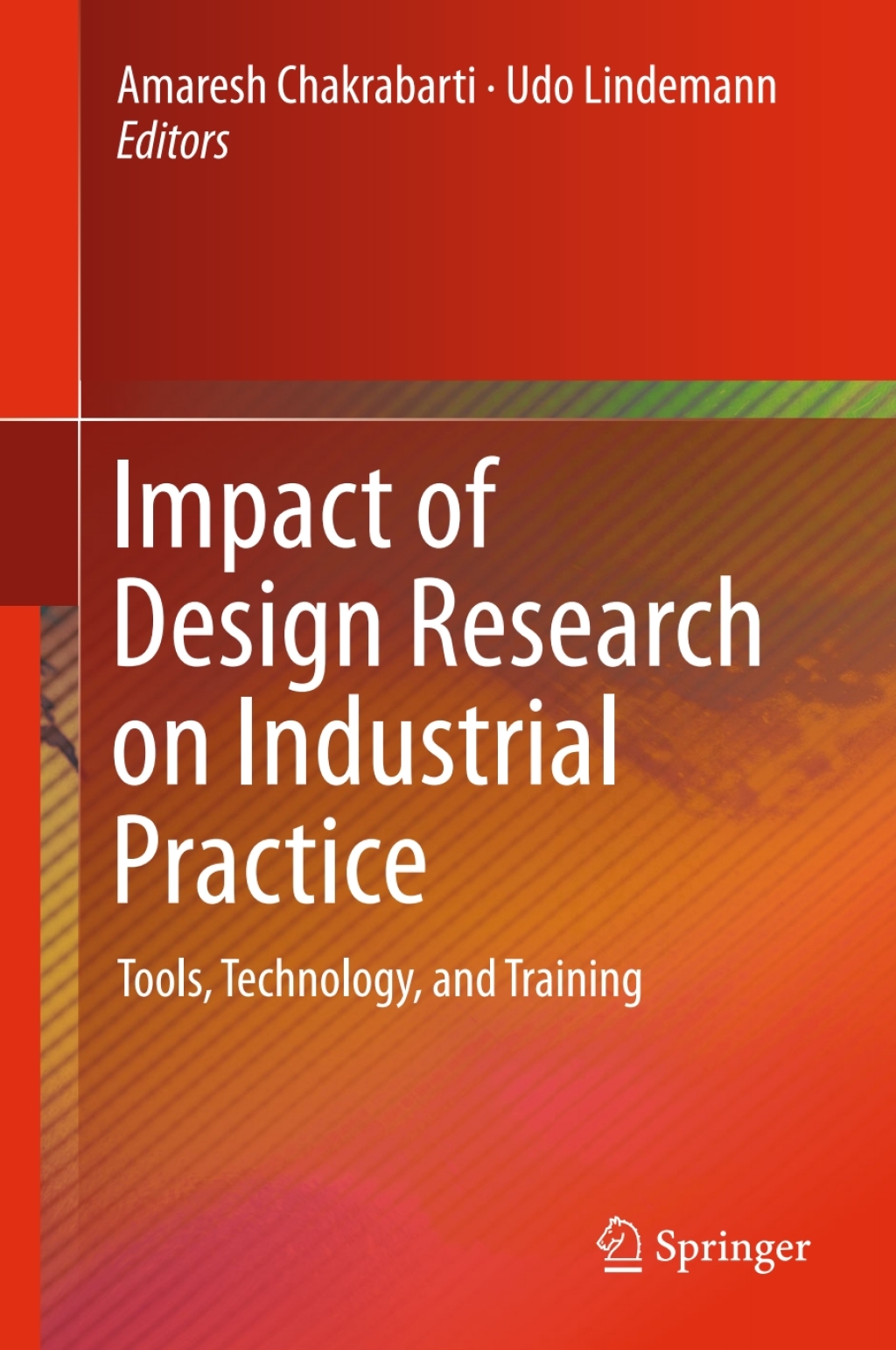Impact of Design Research on Industrial Practice Tools, Technology, and Training 