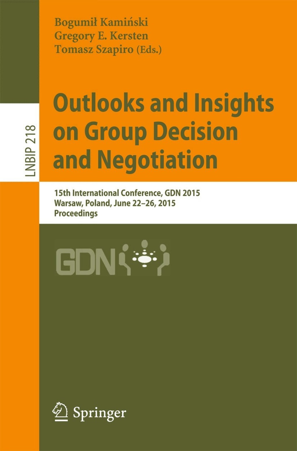 Outlooks and Insights on Group Decision and Negotiation 15th International Conference, GDN 2015, Warsaw, Poland, June 22-26, 2015, Proceedings 