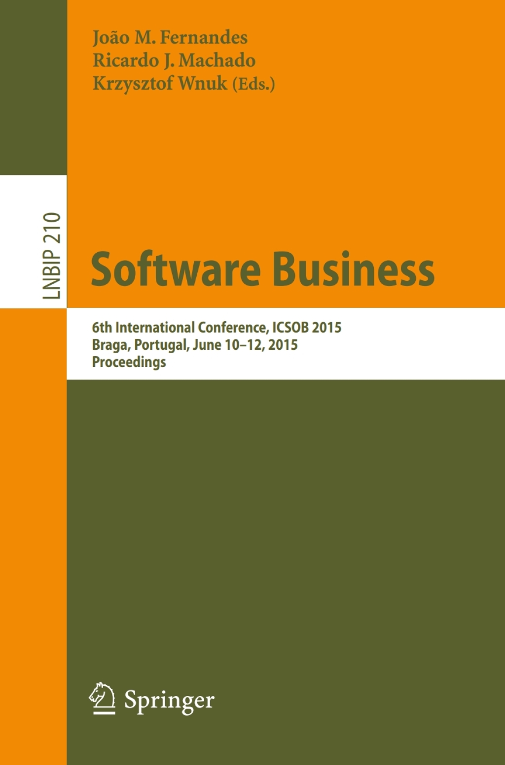 Software Business 6th International Conference, ICSOB 2015, Braga, Portugal, June 10-12, 2015, Proceedings 