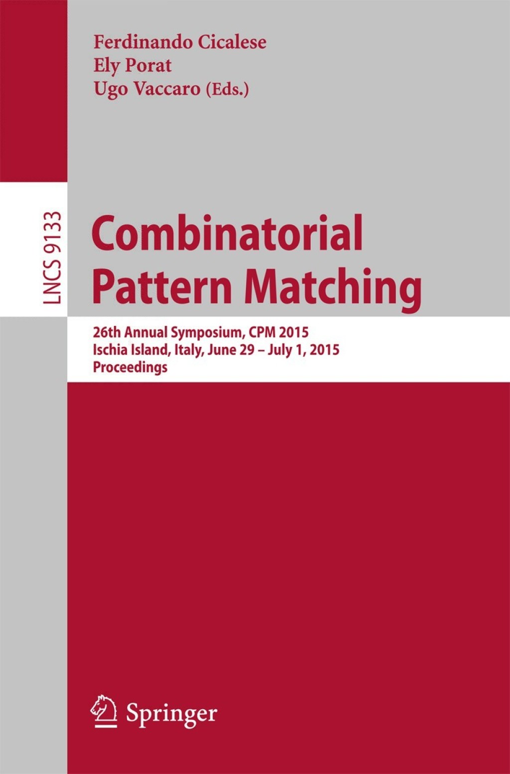 Combinatorial Pattern Matching 26th Annual Symposium, CPM 2015, Ischia Island, Italy, June 29 -- July 1, 2015, Proceedings 