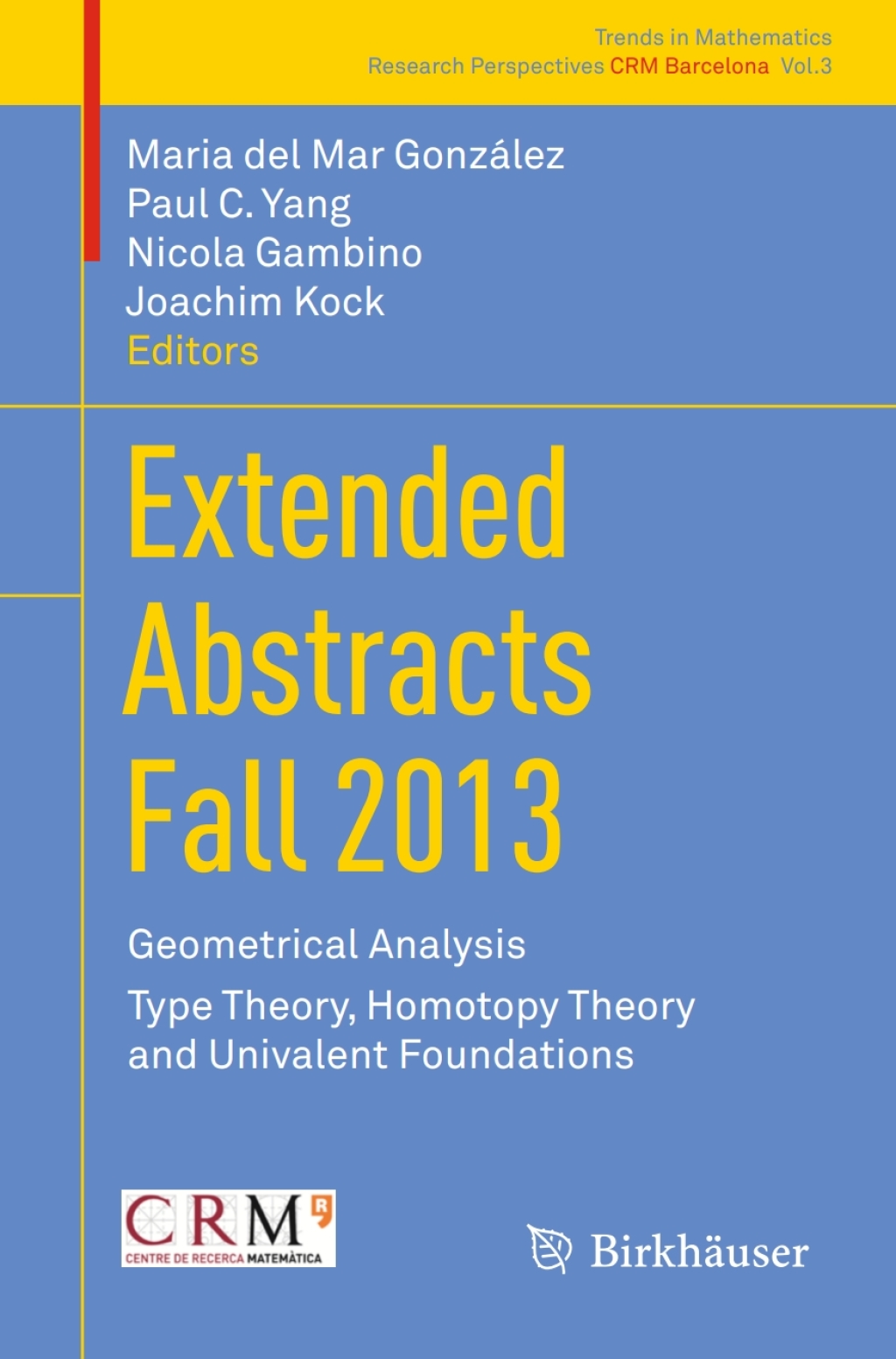Extended Abstracts Fall 2013 Geometrical Analysis; Type Theory, Homotopy Theory and Univalent Foundations 