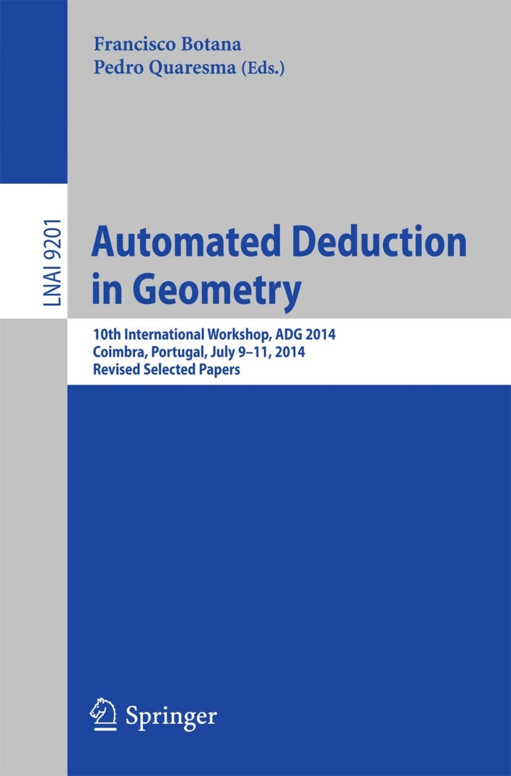Automated Deduction in Geometry 10th International Workshop, ADG 2014, Coimbra, Portugal, July 9-11, 2014, Revised Selected Papers 