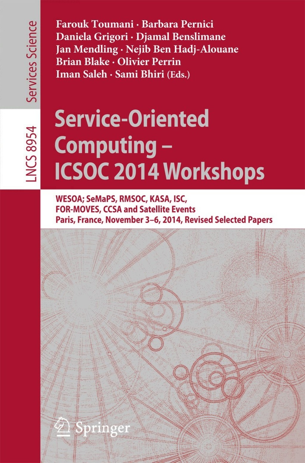 Service-Oriented Computing - ICSOC 2014 Workshops WESOA; SeMaPS, RMSOC, KASA, ISC, FOR-MOVES, CCSA and Satellite Events, Paris, France, November 3-6, 2014, Revised Selected Papers 