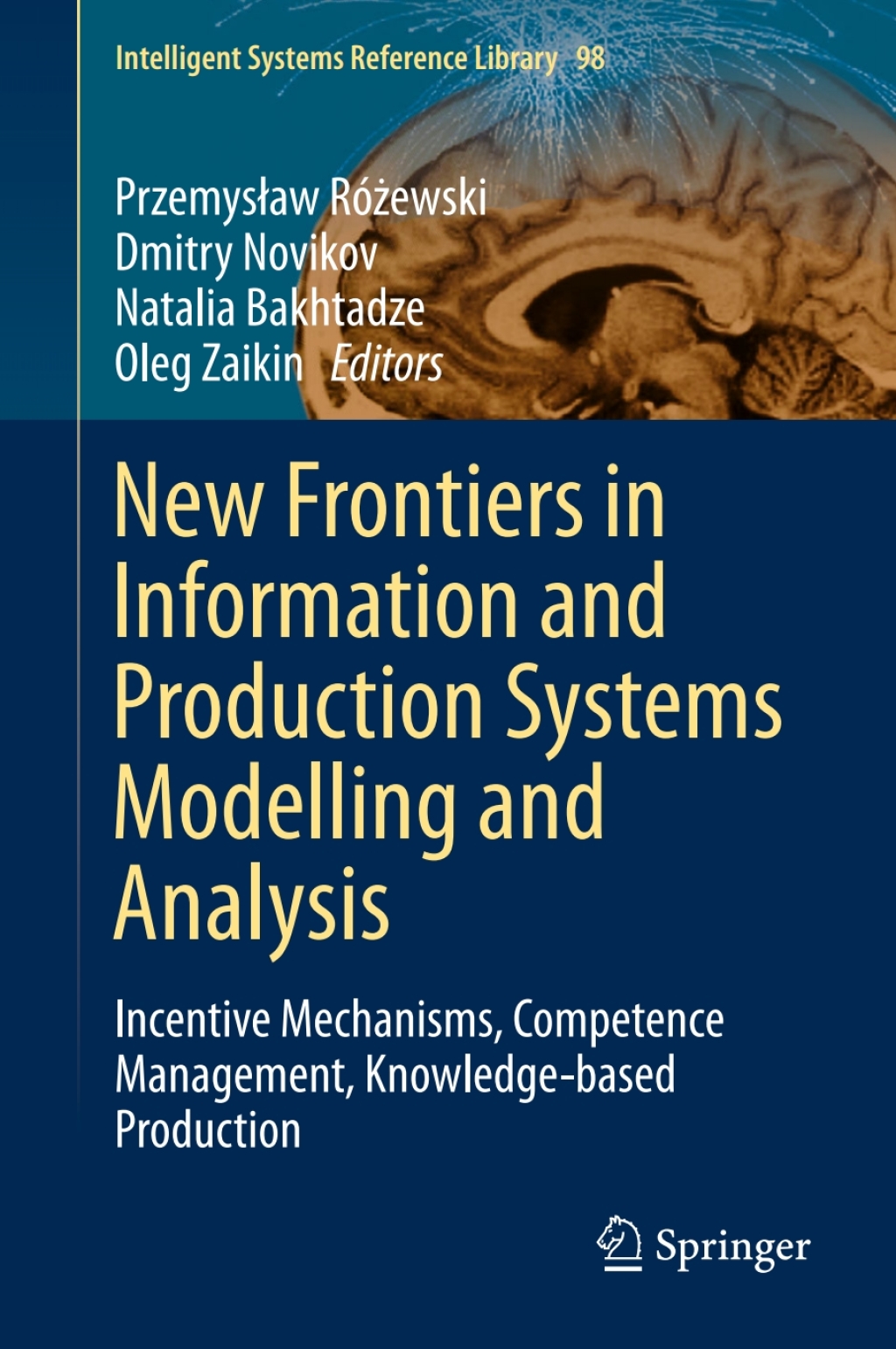New Frontiers in Information and Production Systems Modelling and Analysis Incentive Mechanisms, Competence Management, Knowledge-based Production 