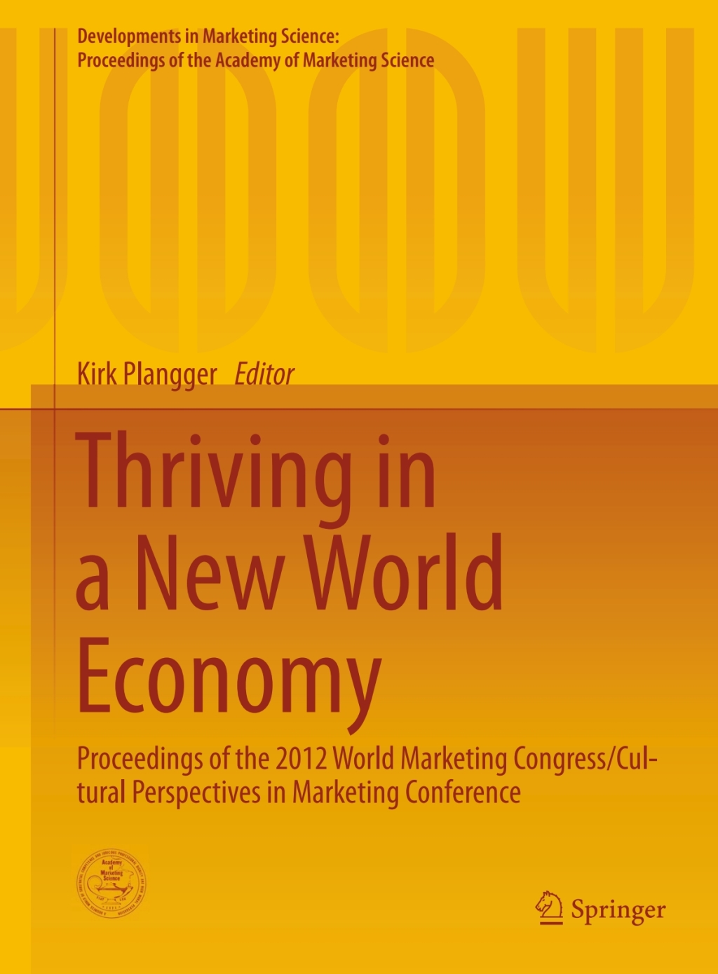 Thriving in a New World Economy Proceedings of the 2012 World Marketing Congress/Cultural Perspectives in Marketing Conference 