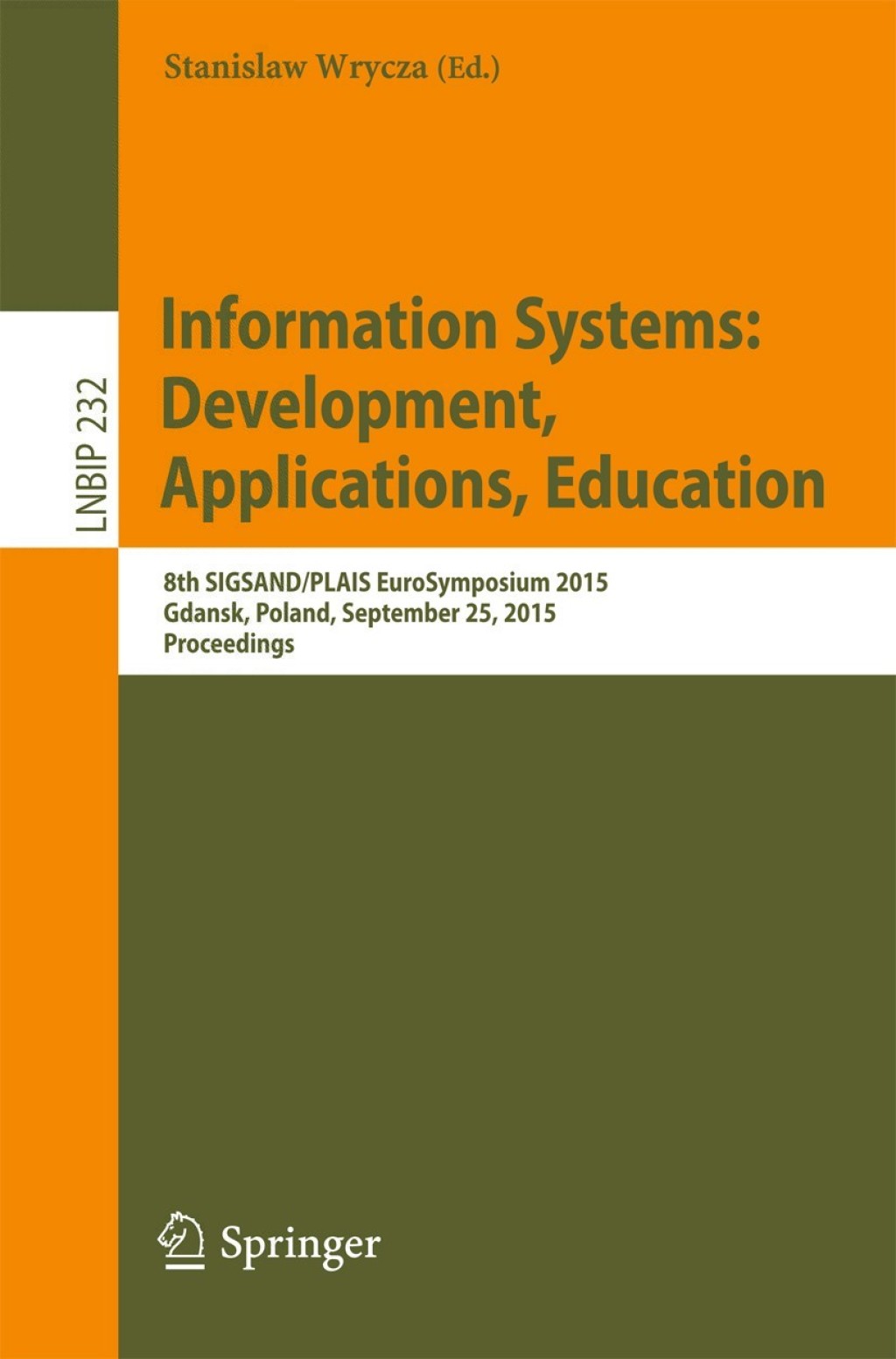 Information Systems: Development, Applications, Education 8th SIGSAND/PLAIS EuroSymposium 2015, Gdansk, Poland, September 25, 2015, Proceedings 