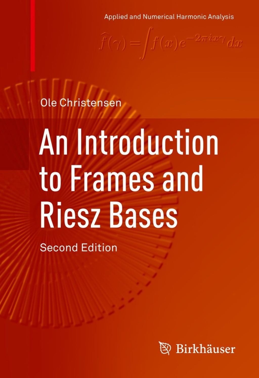 An Introduction to Frames and Riesz Bases 2nd Edition
