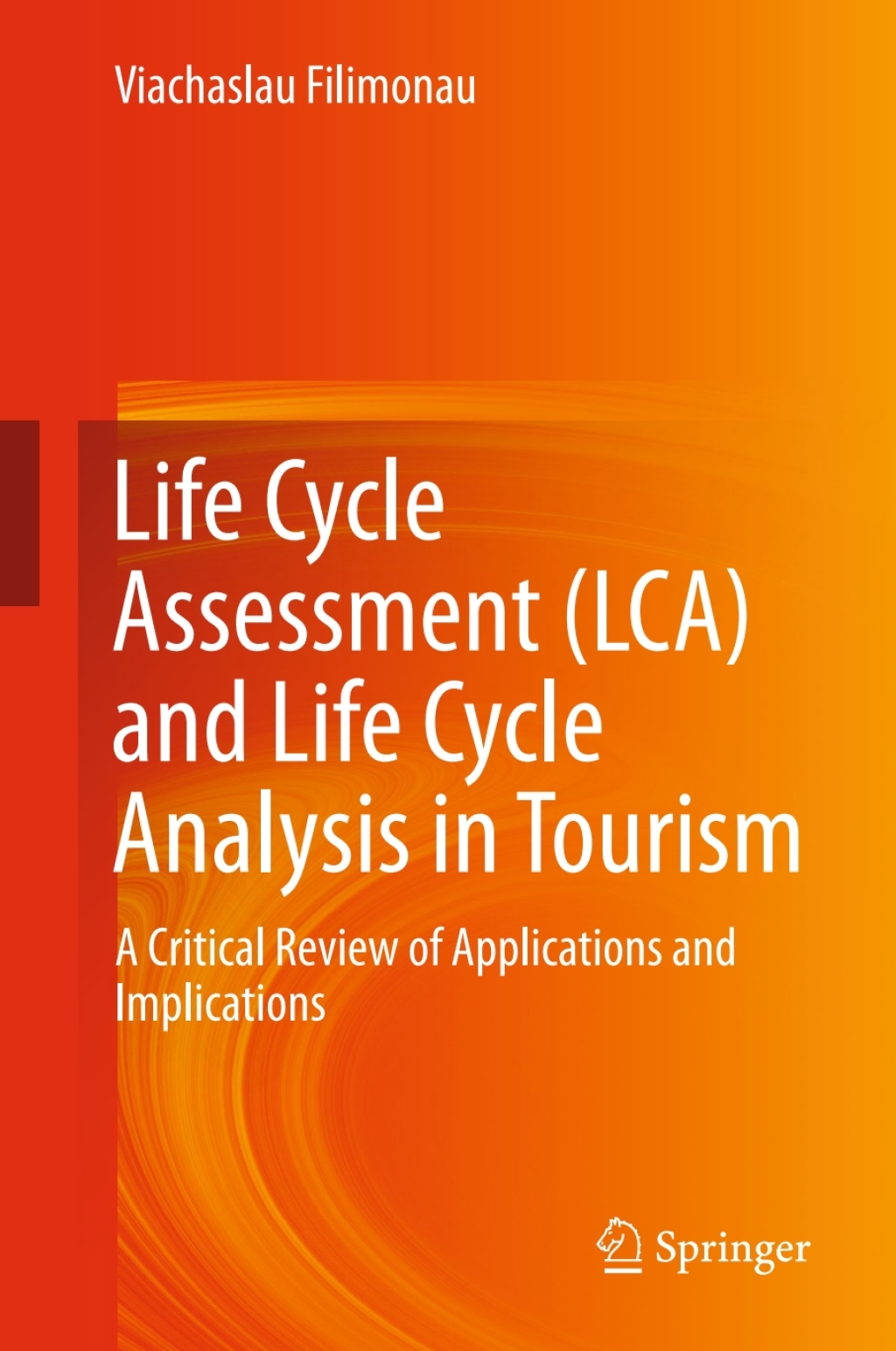 Life Cycle Assessment (LCA) and Life Cycle Analysis in Tourism A Critical Review of Applications and Implications 