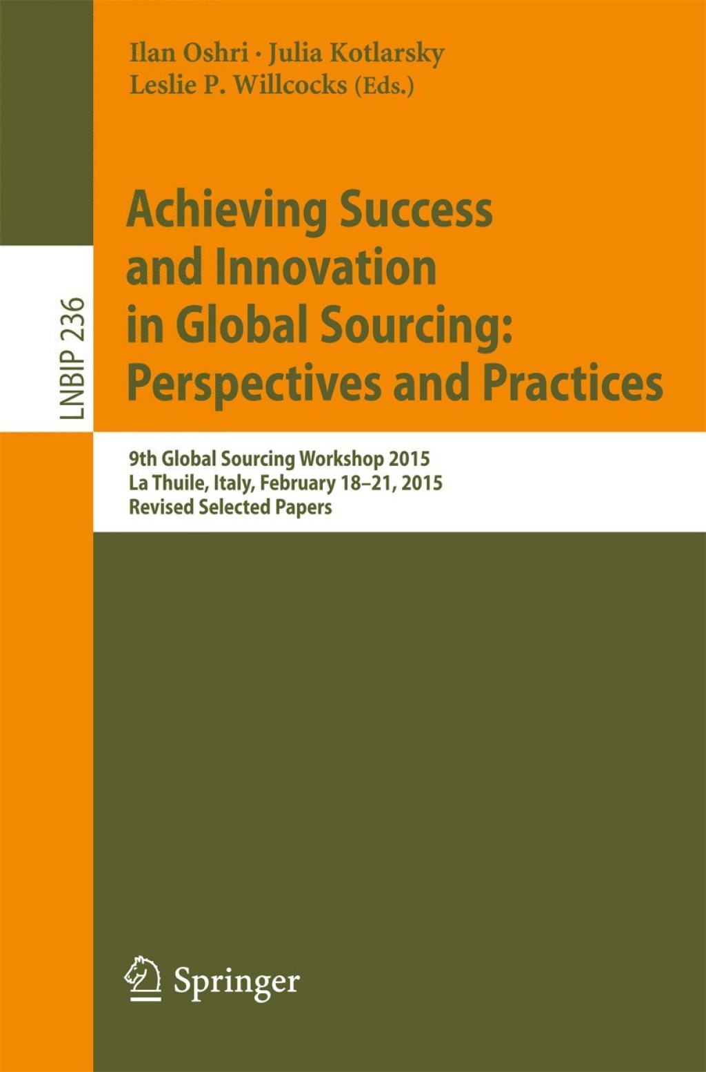 Achieving Success and Innovation in Global Sourcing: Perspectives and Practices 9th Global Sourcing Workshop 2015, La Thuile, Italy, February 18-21, 2015, Revised Selected Papers 