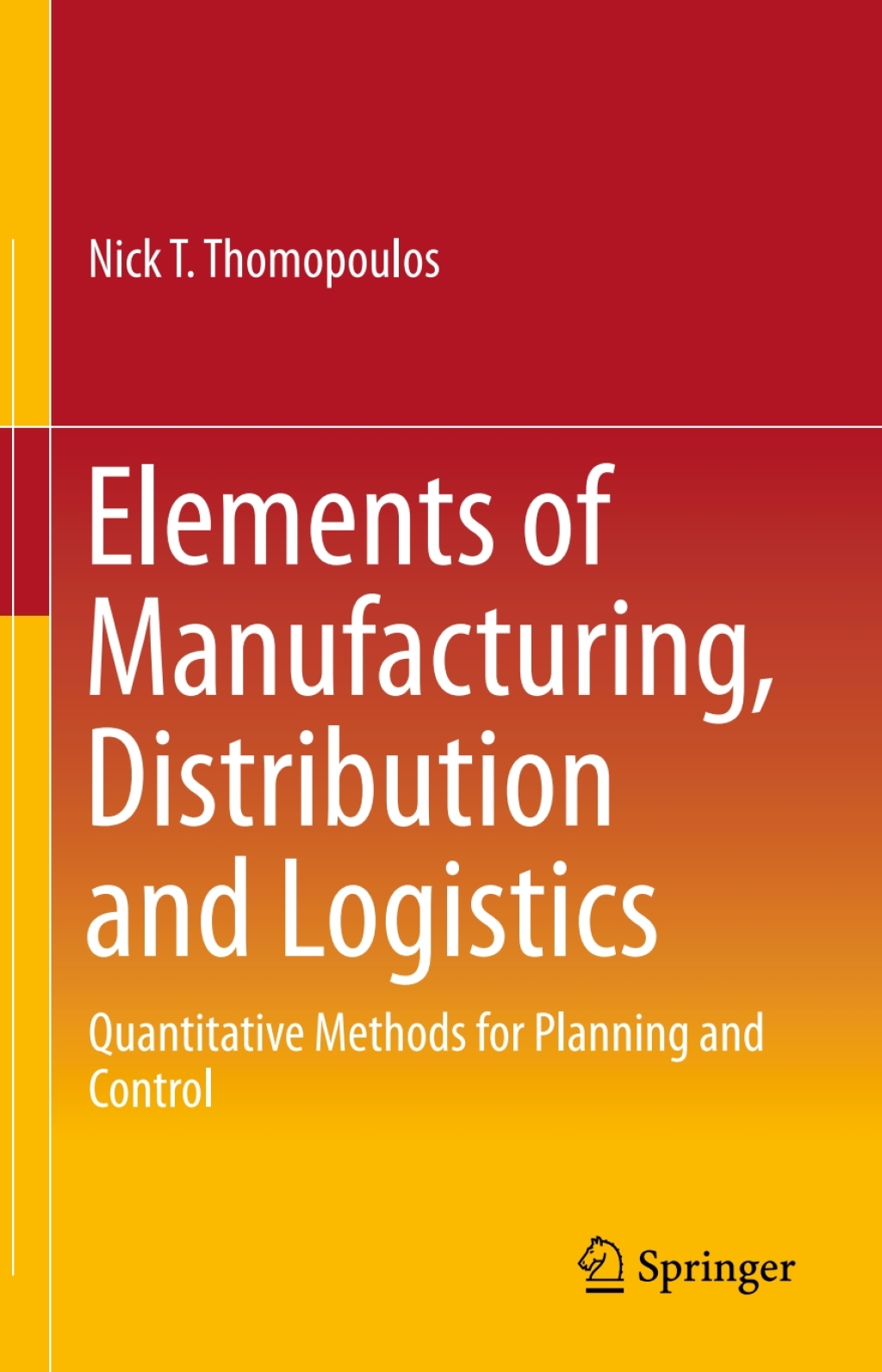 Elements of Manufacturing, Distribution and Logistics Quantitative Methods for Planning and Control 