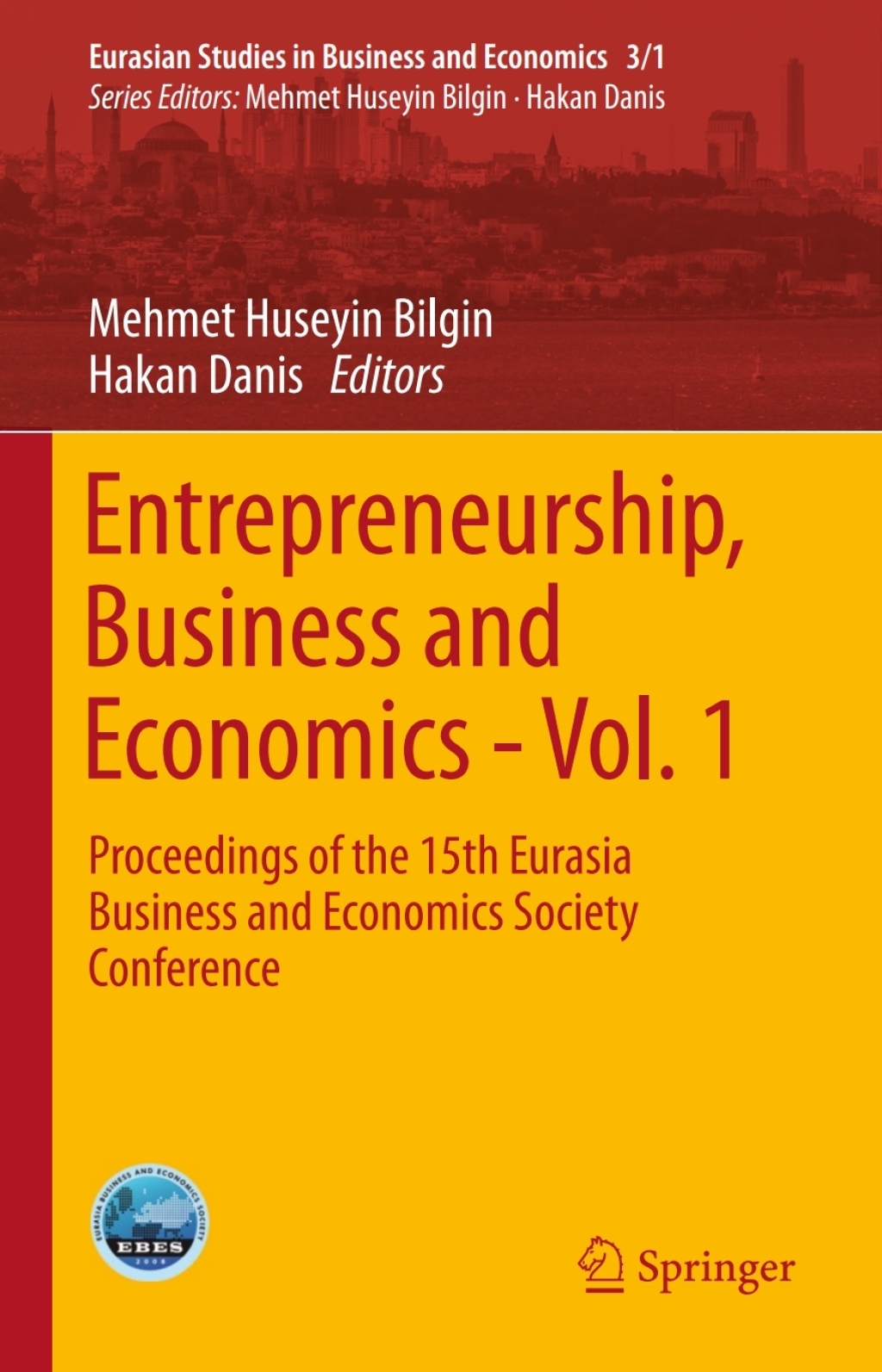 Entrepreneurship, Business and Economics - Vol. 1 Proceedings of the 15th Eurasia Business and Economics Society Conference 