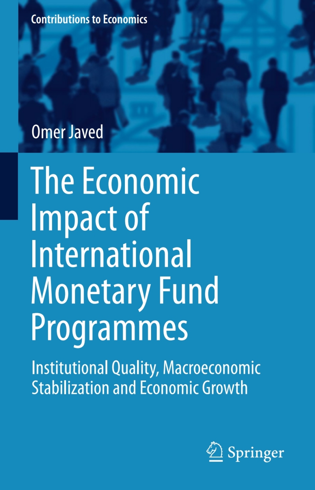 The Economic Impact of International Monetary Fund Programmes Institutional Quality, Macroeconomic Stabilization and Economic Growth 