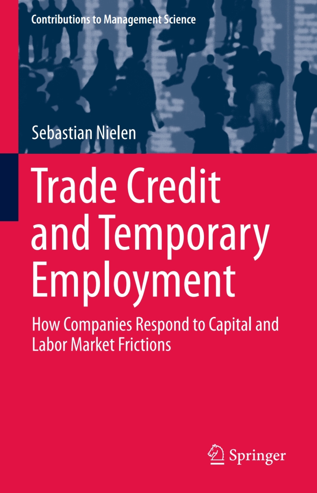 Trade Credit and Temporary Employment How Companies Respond to Capital and Labor Market Frictions 