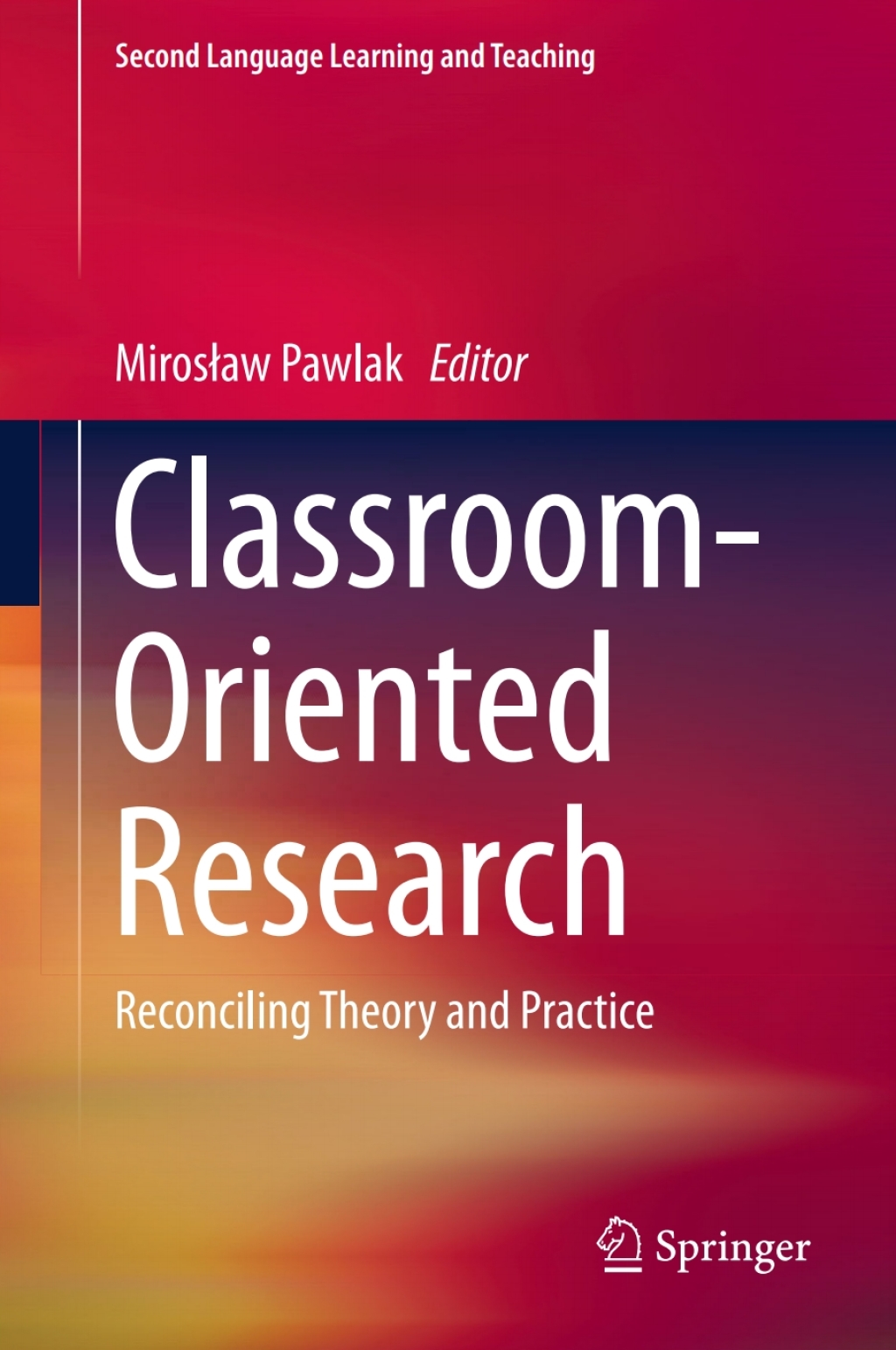 Classroom-Oriented Research Reconciling Theory and Practice 
