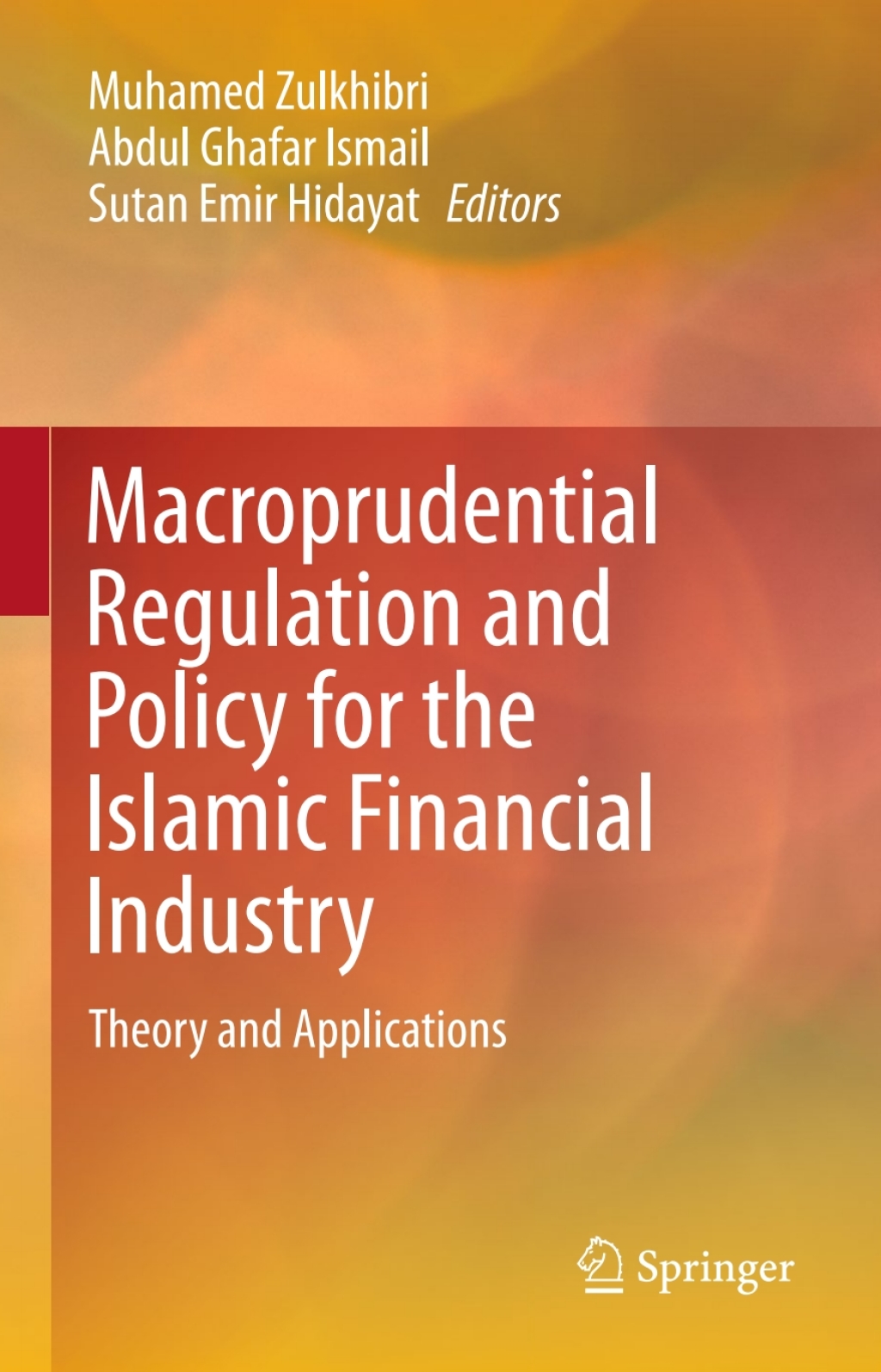 Macroprudential Regulation and Policy for the Islamic Financial Industry Theory and Applications 